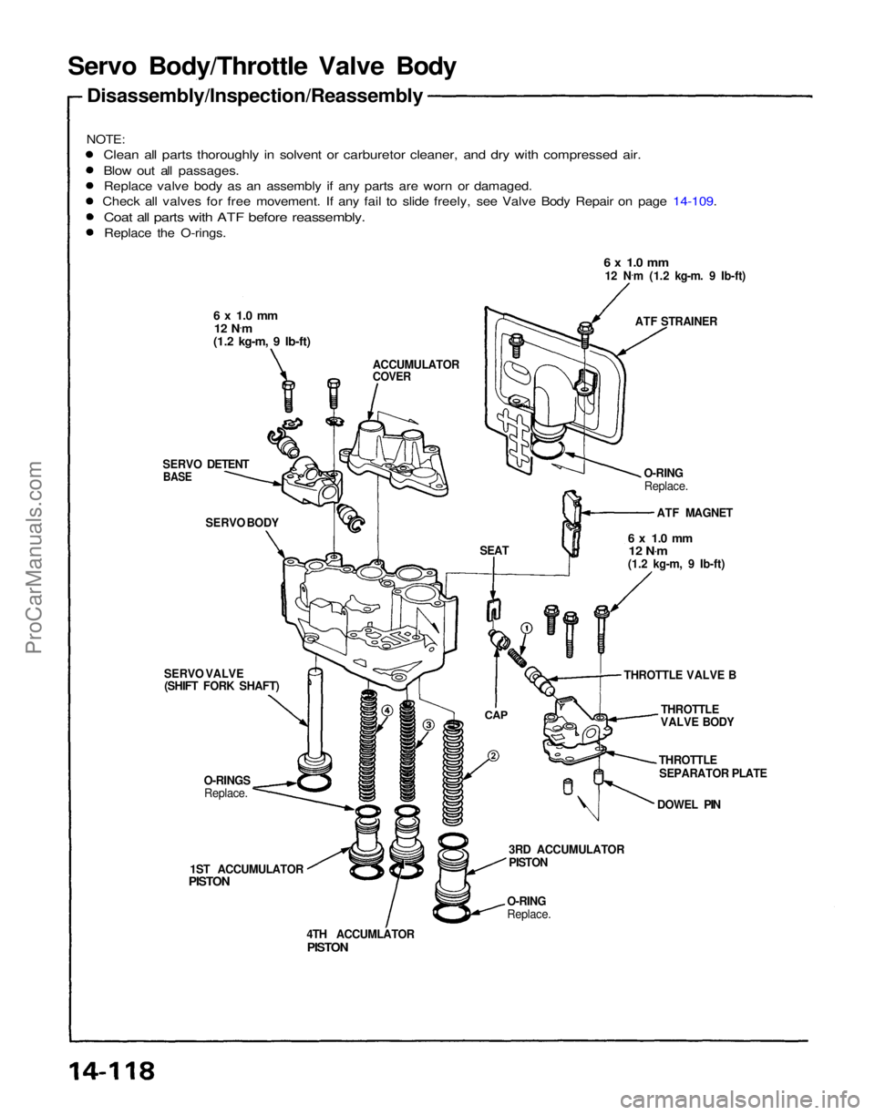 ACURA NSX 1991 Service Repair Manual
O-RING
Replace.
4TH ACCUMLATOR
PISTON
1ST ACCUMULATOR
PISTON
O-RINGS
Replace. DOWEL PINTHROTTLE
SEPARATOR PLATE THROTTLE
VALVE BODY
THROTTLE VALVE B
SERVO VALVE
(SHIFT FORK SHAFT)
6 x 1.0 mm
12 ACURA NSX 1991 Service Repair Manual
O-RING
Replace.
4TH ACCUMLATOR
PISTON
1ST ACCUMULATOR
PISTON
O-RINGS
Replace. DOWEL PINTHROTTLE
SEPARATOR PLATE THROTTLE
VALVE BODY
THROTTLE VALVE B
SERVO VALVE
(SHIFT FORK SHAFT)
6 x 1.0 mm
12