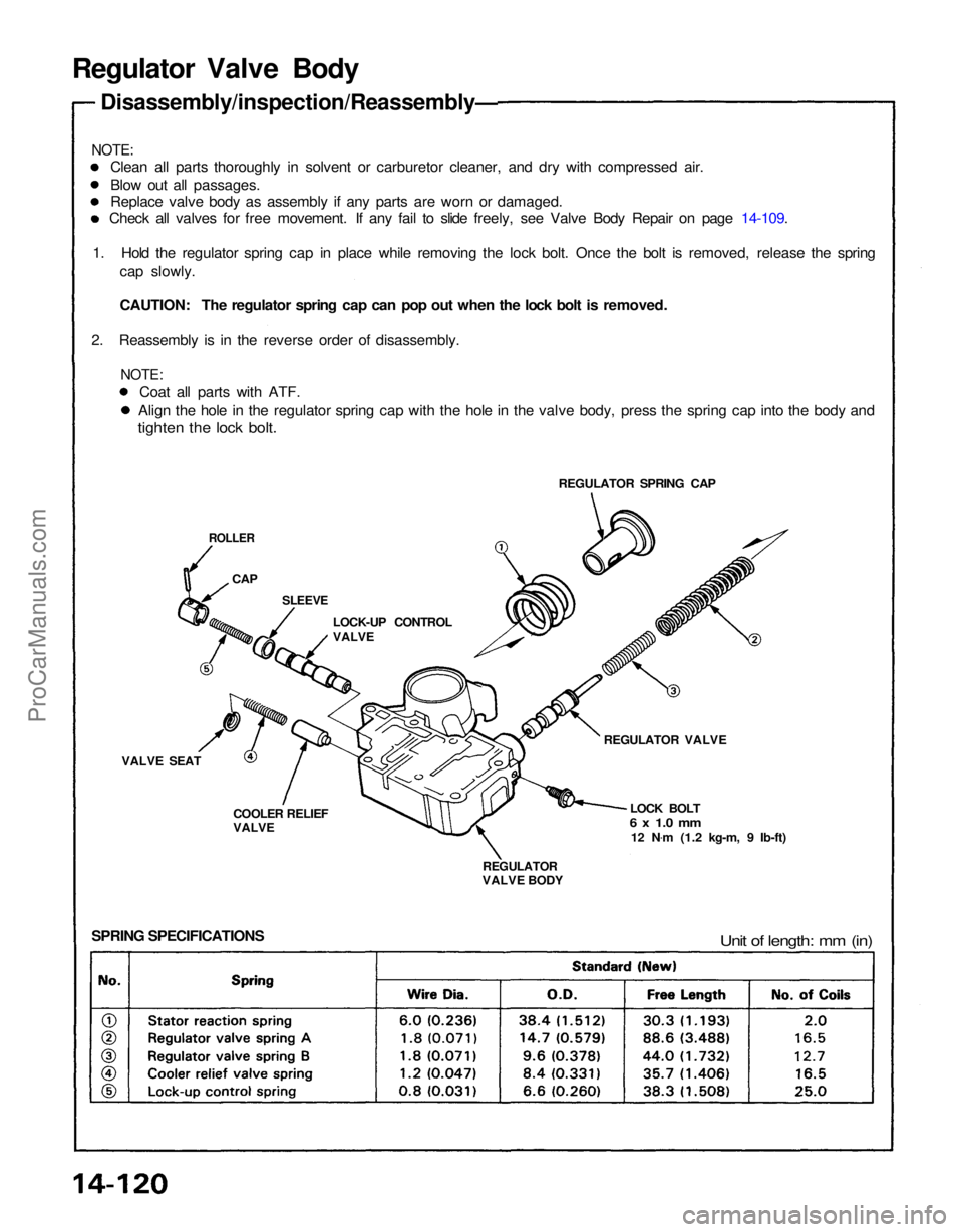 ACURA NSX 1991 Service Repair Manual
SPRING SPECIFICATIONS
Unit of length: mm (in)
REGULATOR
VALVE BODY LOCK BOLT
6 x 1.0 mm
12 N .
m (1.2 kg-m, 9 Ib-ft)
REGULATOR VALVE
COOLER RELIEF
VALVE REGULATOR SPRING CAP
VALVE SEAT LOCK-UP C ACURA NSX 1991 Service Repair Manual
SPRING SPECIFICATIONS
Unit of length: mm (in)
REGULATOR
VALVE BODY LOCK BOLT
6 x 1.0 mm
12 N .
m (1.2 kg-m, 9 Ib-ft)
REGULATOR VALVE
COOLER RELIEF
VALVE REGULATOR SPRING CAP
VALVE SEAT LOCK-UP C