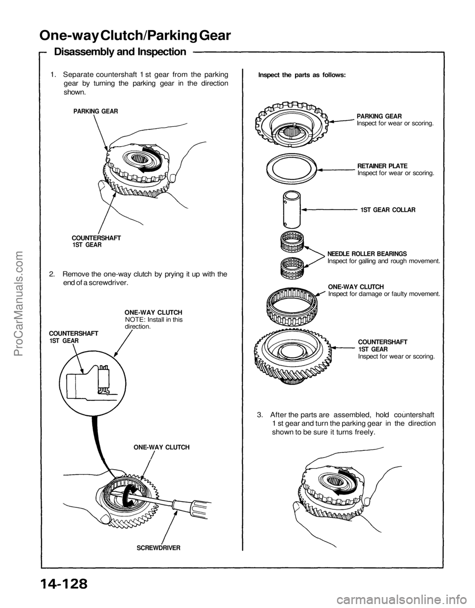 ACURA NSX 1991  Service Repair Manual 
SCREWDRIVER
ONE-WAY CLUTCH 
3. After the parts are assembled, hold countershaft

1 st gear and turn the parking gear in the direction

shown to be sure it turns freely. 
COUNTERSHAFT

1ST GEAR

Inspe