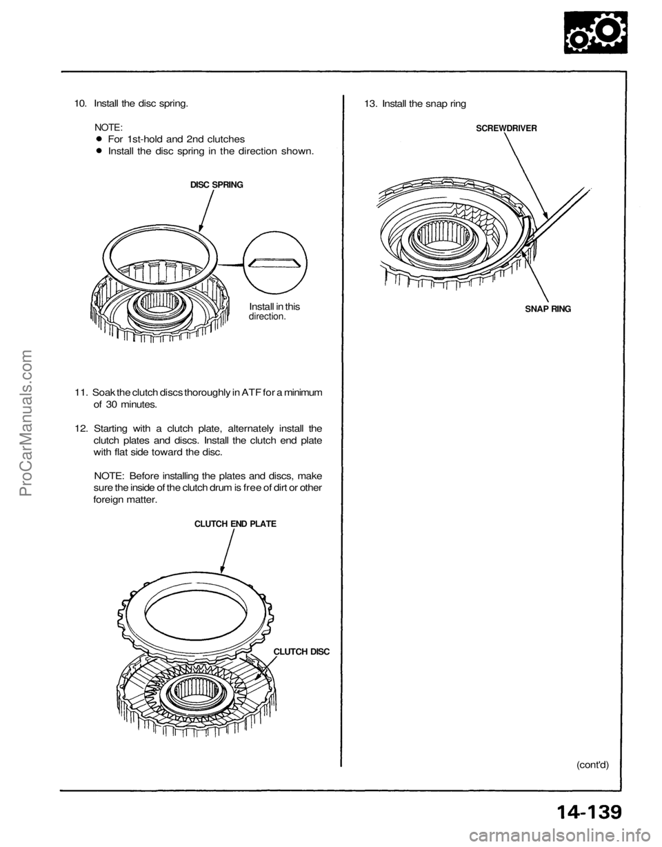 ACURA NSX 1991 Service Repair Manual
(cont'd)
CLUTCH DISC
CLUTCH END PLATE
11. Soak the clutch discs thoroughly in ATF for a minimum
of 30 minutes.
12. Starting with a clutch plate, alternately install the
clutch plates and discs ACURA NSX 1991 Service Repair Manual
(cont'd)
CLUTCH DISC
CLUTCH END PLATE
11. Soak the clutch discs thoroughly in ATF for a minimum
of 30 minutes.
12. Starting with a clutch plate, alternately install the
clutch plates and discs
