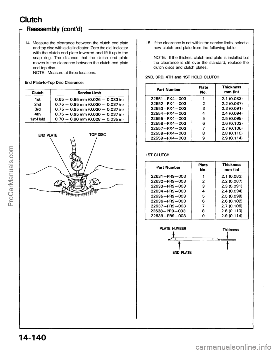 ACURA NSX 1991 Service Repair Manual
Clutch
Reassembly (cont'd)
14. Measure the clearance between the clutch end plate
and top disc with a dial indicator. Zero the dial indicator
with the clutch end plate lowered and lift it up ACURA NSX 1991 Service Repair Manual
Clutch
Reassembly (cont'd)
14. Measure the clearance between the clutch end plate
and top disc with a dial indicator. Zero the dial indicator
with the clutch end plate lowered and lift it up