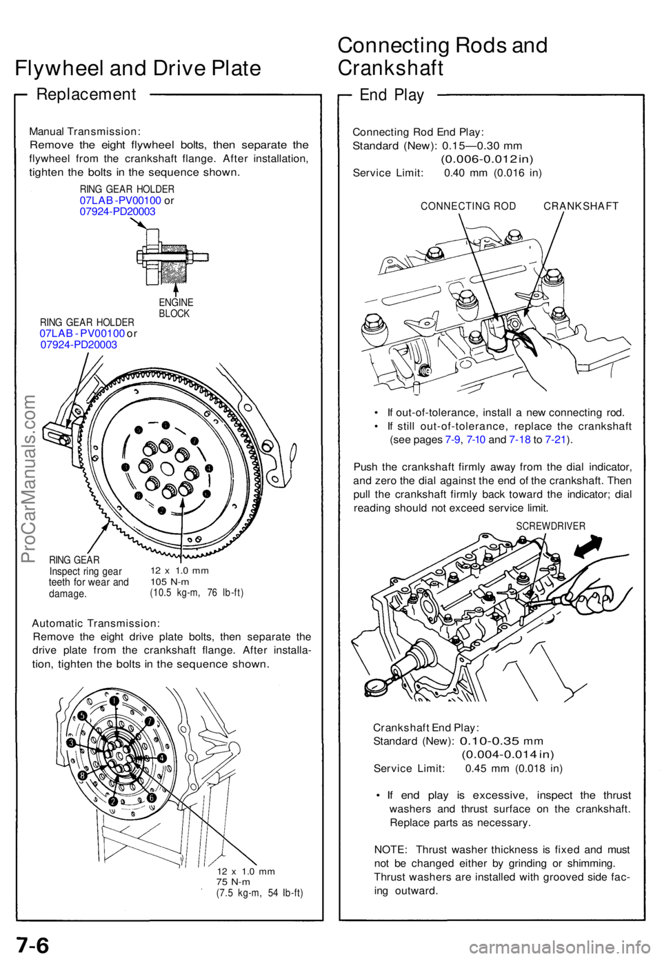 ACURA NSX 1991 Service Repair Manual Flywheel an d Driv e Plat e
Replacemen t
Manual Transmission :
Remove th e eigh t flywhee l bolts , the n separat e th e
flywhee l fro m th e crankshaf t flange . Afte r installation ,
tighten th e bo ACURA NSX 1991 Service Repair Manual Flywheel an d Driv e Plat e
Replacemen t
Manual Transmission :
Remove th e eigh t flywhee l bolts , the n separat e th e
flywhee l fro m th e crankshaf t flange . Afte r installation ,
tighten th e bo