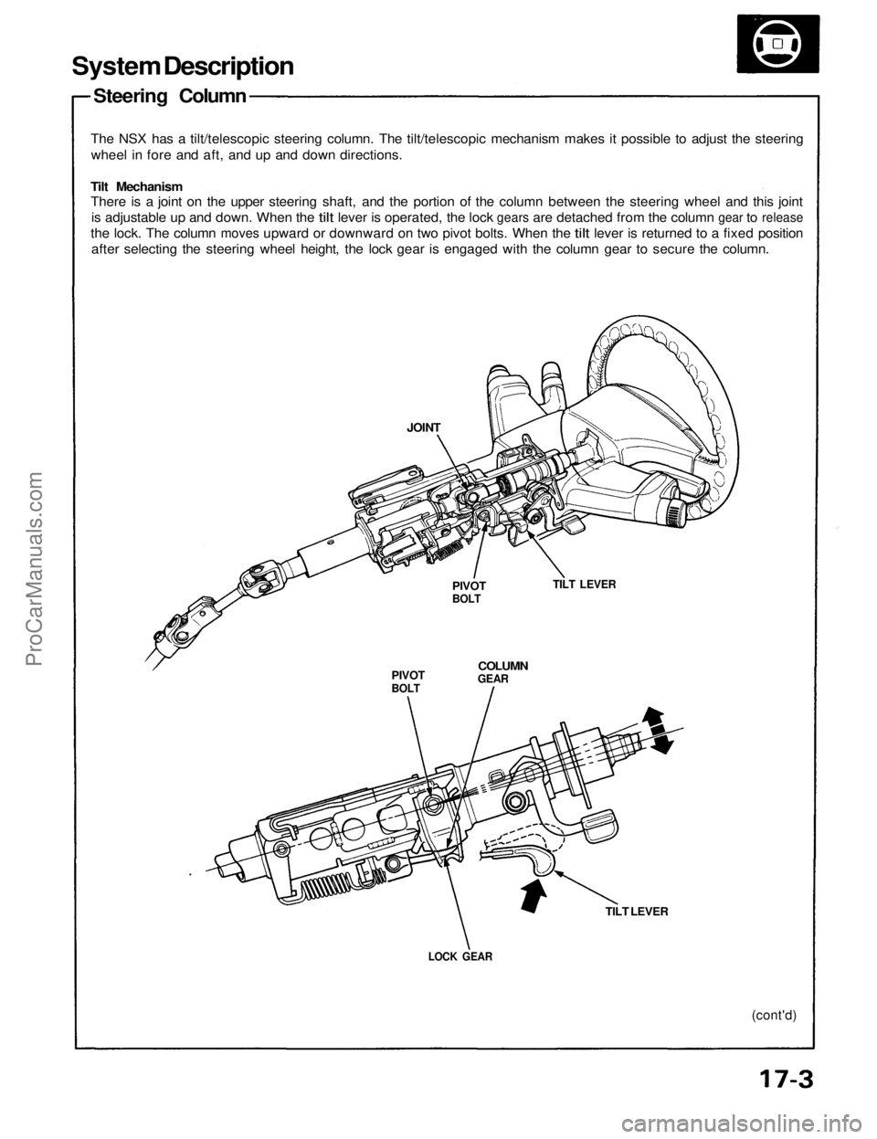 ACURA NSX 1991 Service Repair Manual
System Description
Steering Column
The NSX has a tilt/telescopic steering column. The tilt/telescopic mechanism makes it possible to adjust the steering
wheel in fore and aft, and up and down dire ACURA NSX 1991 Service Repair Manual
System Description
Steering Column
The NSX has a tilt/telescopic steering column. The tilt/telescopic mechanism makes it possible to adjust the steering
wheel in fore and aft, and up and down dire