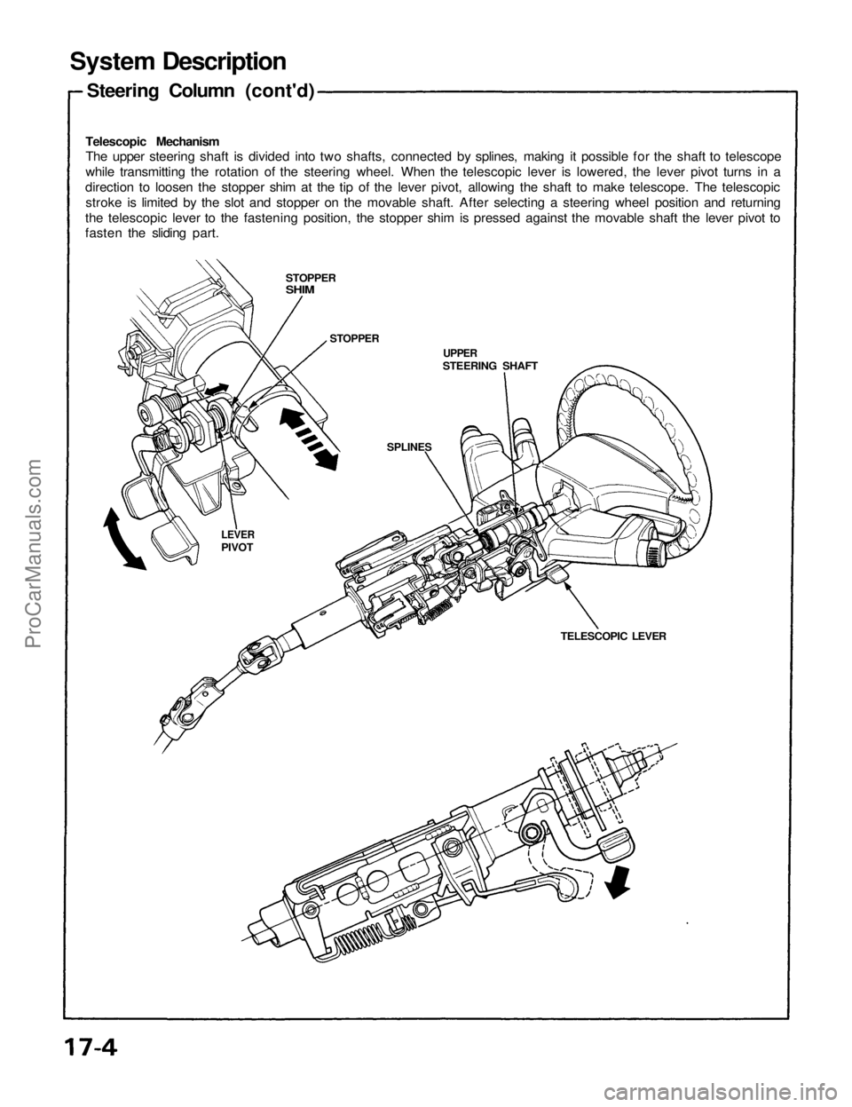 ACURA NSX 1991 Service Repair Manual
System Description
Steering Column (cont'd)
Telescopic Mechanism
The upper steering shaft is divided into two shafts, connected by splines, making it possible for the shaft to telescope
while ACURA NSX 1991 Service Repair Manual
System Description
Steering Column (cont'd)
Telescopic Mechanism
The upper steering shaft is divided into two shafts, connected by splines, making it possible for the shaft to telescope
while