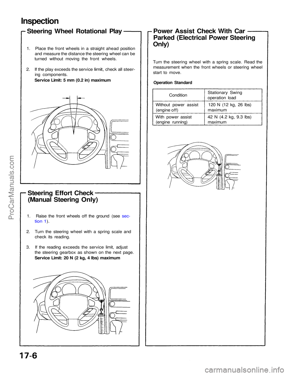 ACURA NSX 1991 Service Repair Manual
Inspection
Steering Wheel Rotational Play
1. Place the front wheels in a straight ahead position and measure the distance the steering wheel can be
turned without moving the front wheels.
2. If the ACURA NSX 1991 Service Repair Manual
Inspection
Steering Wheel Rotational Play
1. Place the front wheels in a straight ahead position and measure the distance the steering wheel can be
turned without moving the front wheels.
2. If the