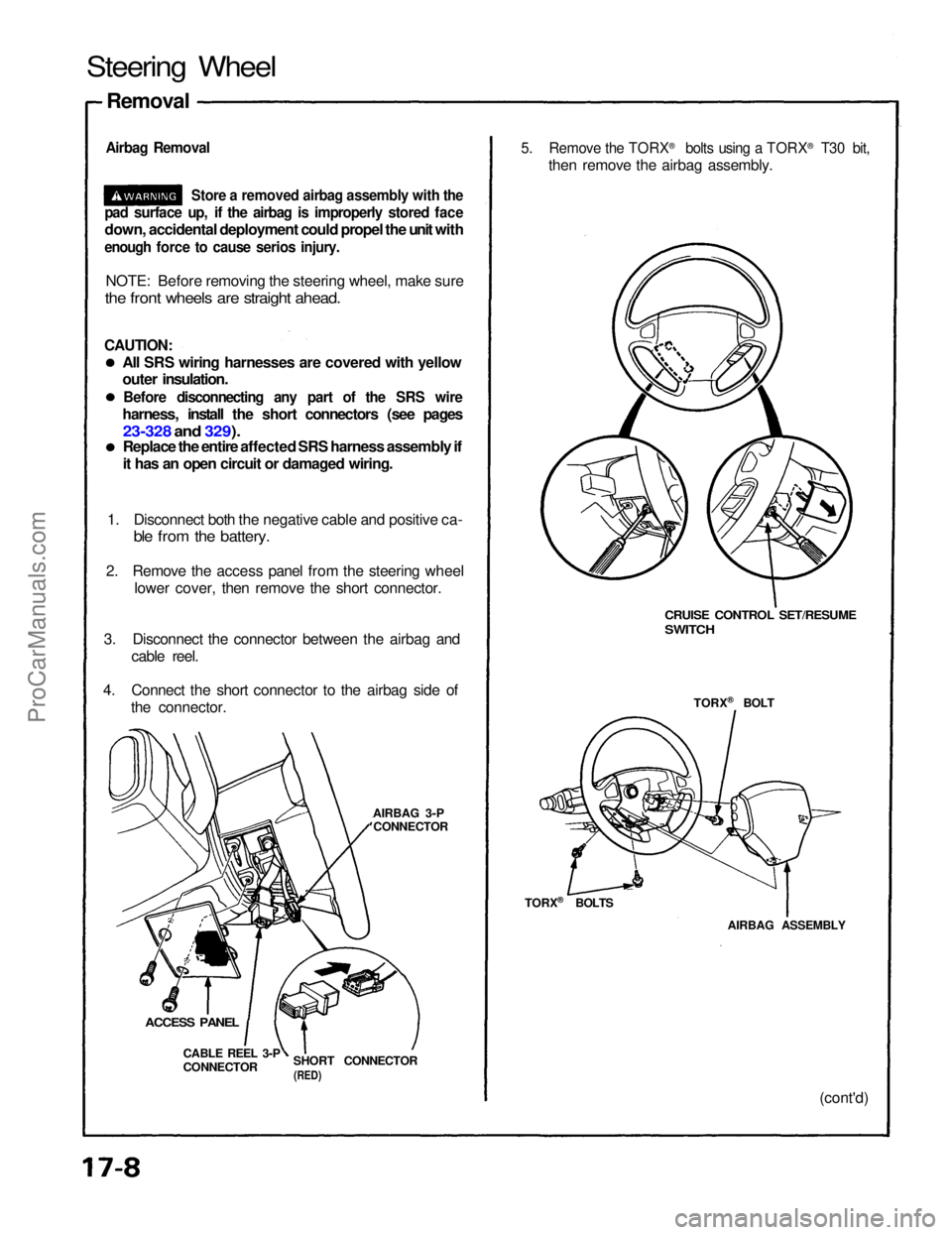 ACURA NSX 1991 Service Repair Manual
Steering Wheel
Removal
Airbag Removal
Store a removed airbag assembly with the
pad surface up, if the airbag is improperly stored face
down, accidental deployment could propel the unit with
eno ACURA NSX 1991 Service Repair Manual
Steering Wheel
Removal
Airbag Removal
Store a removed airbag assembly with the
pad surface up, if the airbag is improperly stored face
down, accidental deployment could propel the unit with
eno