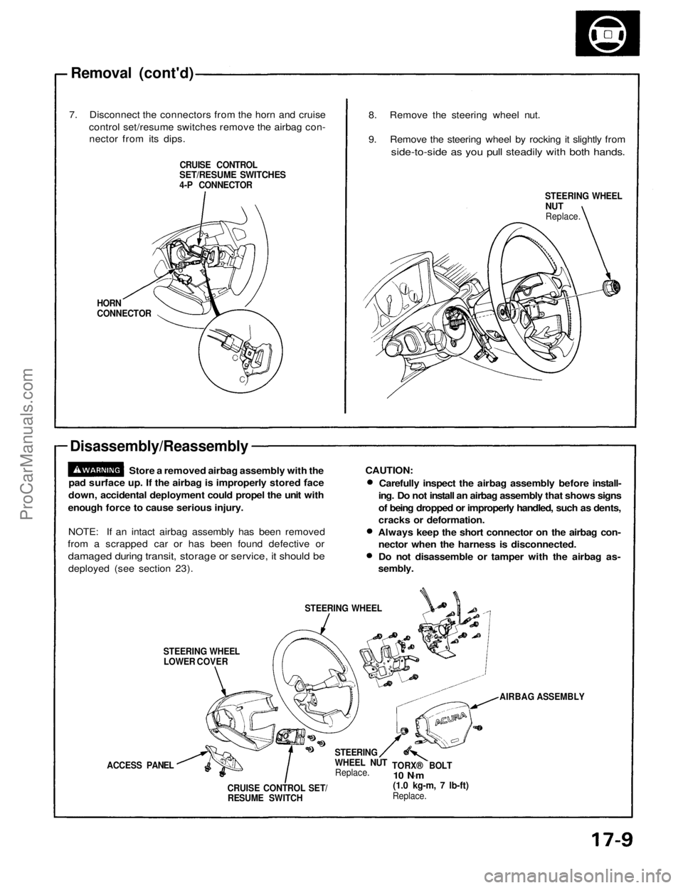ACURA NSX 1991  Service Repair Manual 
Removal (cont'd)

7. Disconnect the connectors from the horn and cruise control set/resume switches remove the airbag con-nector from its dips.

CRUISE CONTROL

SET/RESUME SWITCHES

4-P CONNECTOR