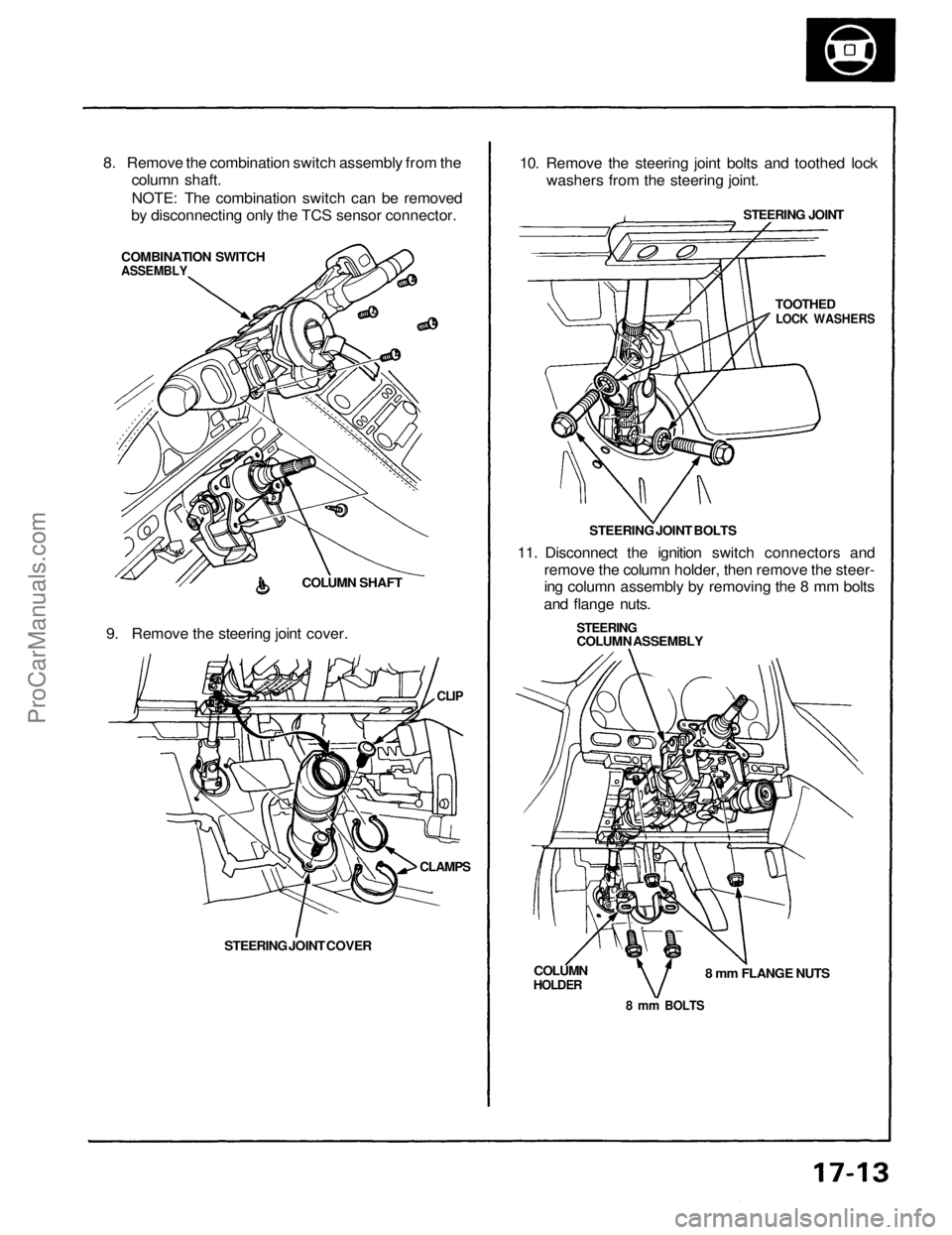 ACURA NSX 1991  Service Repair Manual 
8. Remove the combination switch assembly from the

column shaft.

NOTE: The combination switch can be removed

by disconnecting only the TCS sensor connector.

COMBINATION SWITCH

ASSEMBLY

COLUMN S