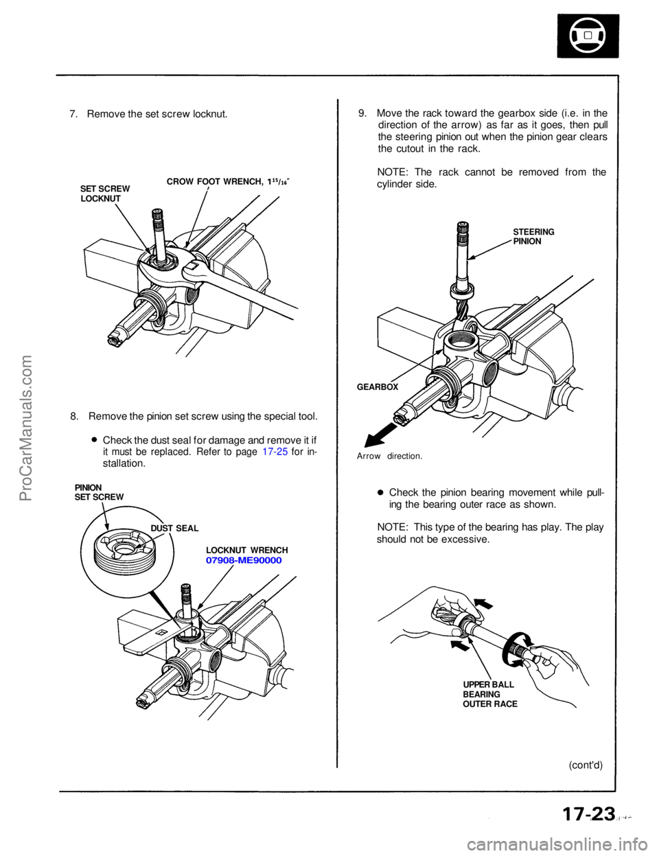 ACURA NSX 1991 Service Repair Manual
7. Remove the set screw locknut.
CROW FOOT WRENCH,
SET SCREW
LOCKNUT
8. Remove the pinion set screw using the special tool. Check the dust seal for damage and remove it if
it must be replaced. Refer ACURA NSX 1991 Service Repair Manual
7. Remove the set screw locknut.
CROW FOOT WRENCH,
SET SCREW
LOCKNUT
8. Remove the pinion set screw using the special tool. Check the dust seal for damage and remove it if
it must be replaced. Refer