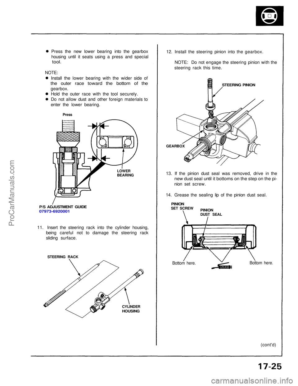ACURA NSX 1991 Service Repair Manual
Press the new lower bearing into the gearbox
housing until it seats using a press and special
tool.
NOTE:
Install the lower bearing with the wider side of
the outer race toward the bottom of the
ACURA NSX 1991 Service Repair Manual
Press the new lower bearing into the gearbox
housing until it seats using a press and special
tool.
NOTE:
Install the lower bearing with the wider side of
the outer race toward the bottom of the