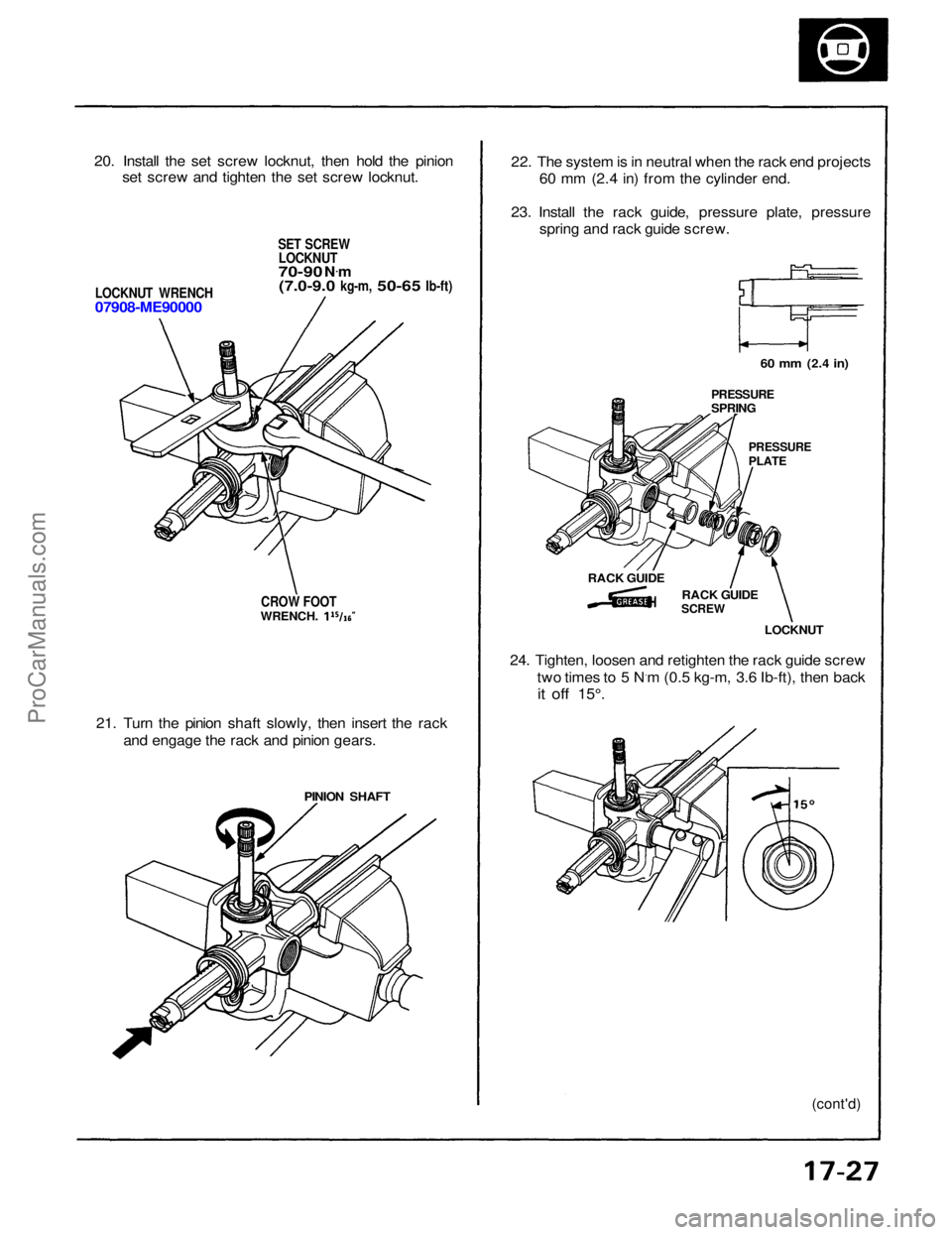 ACURA NSX 1991 Service Repair Manual
20. Install the set screw locknut, then hold the pinion
set screw and tighten the set screw locknut.
SET SCREW
LOCKNUT
70-90
N .
m
(7.0-9.0
kg-m,
50-65
Ib-ft)
LOCKNUT WRENCH
07908-ME90000
CR ACURA NSX 1991 Service Repair Manual
20. Install the set screw locknut, then hold the pinion
set screw and tighten the set screw locknut.
SET SCREW
LOCKNUT
70-90
N .
m
(7.0-9.0
kg-m,
50-65
Ib-ft)
LOCKNUT WRENCH
07908-ME90000
CR