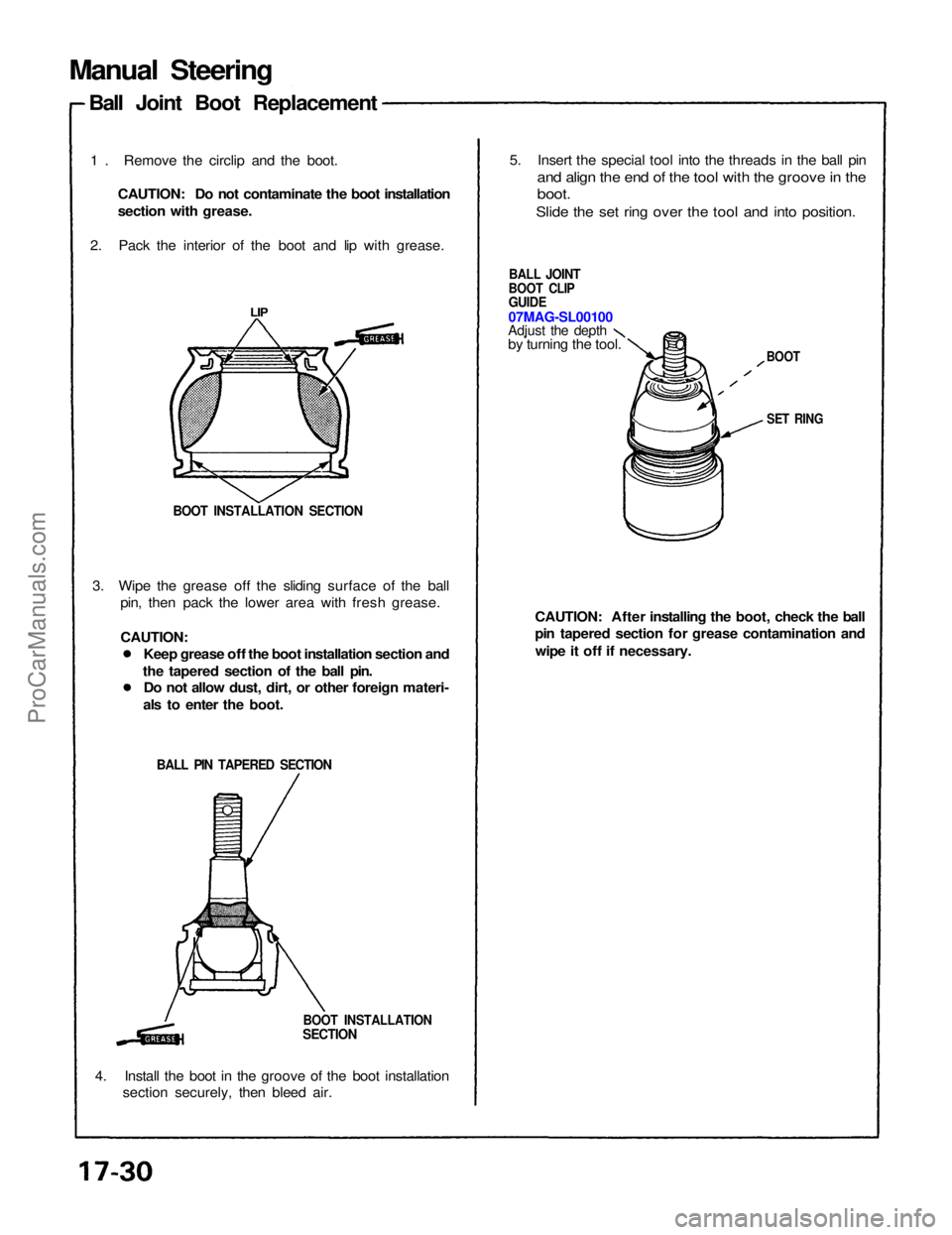 ACURA NSX 1991 Service Repair Manual
Manual Steering
Ball Joint Boot Replacement
1 . Remove the circlip and the boot. CAUTION: Do not contaminate the boot installation
section with grease.
2. Pack the interior of the boot and lip with g ACURA NSX 1991 Service Repair Manual
Manual Steering
Ball Joint Boot Replacement
1 . Remove the circlip and the boot. CAUTION: Do not contaminate the boot installation
section with grease.
2. Pack the interior of the boot and lip with g