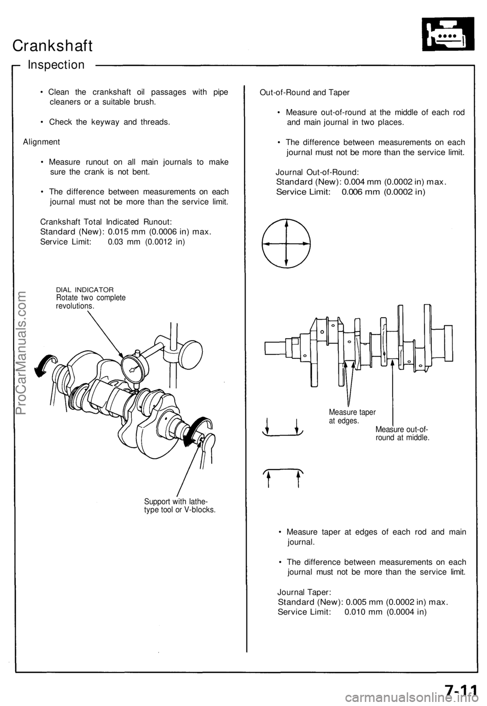 ACURA NSX 1991 Service Repair Manual Crankshaft
Inspection
• Clea n th e crankshaf t oi l passage s wit h pip e
cleaner s o r a suitabl e brush .
• Chec k th e keywa y an d threads .
Alignmen t
• Measur e runou t o n al l mai n ACURA NSX 1991 Service Repair Manual Crankshaft
Inspection
• Clea n th e crankshaf t oi l passage s wit h pip e
cleaner s o r a suitabl e brush .
• Chec k th e keywa y an d threads .
Alignmen t
• Measur e runou t o n al l mai n