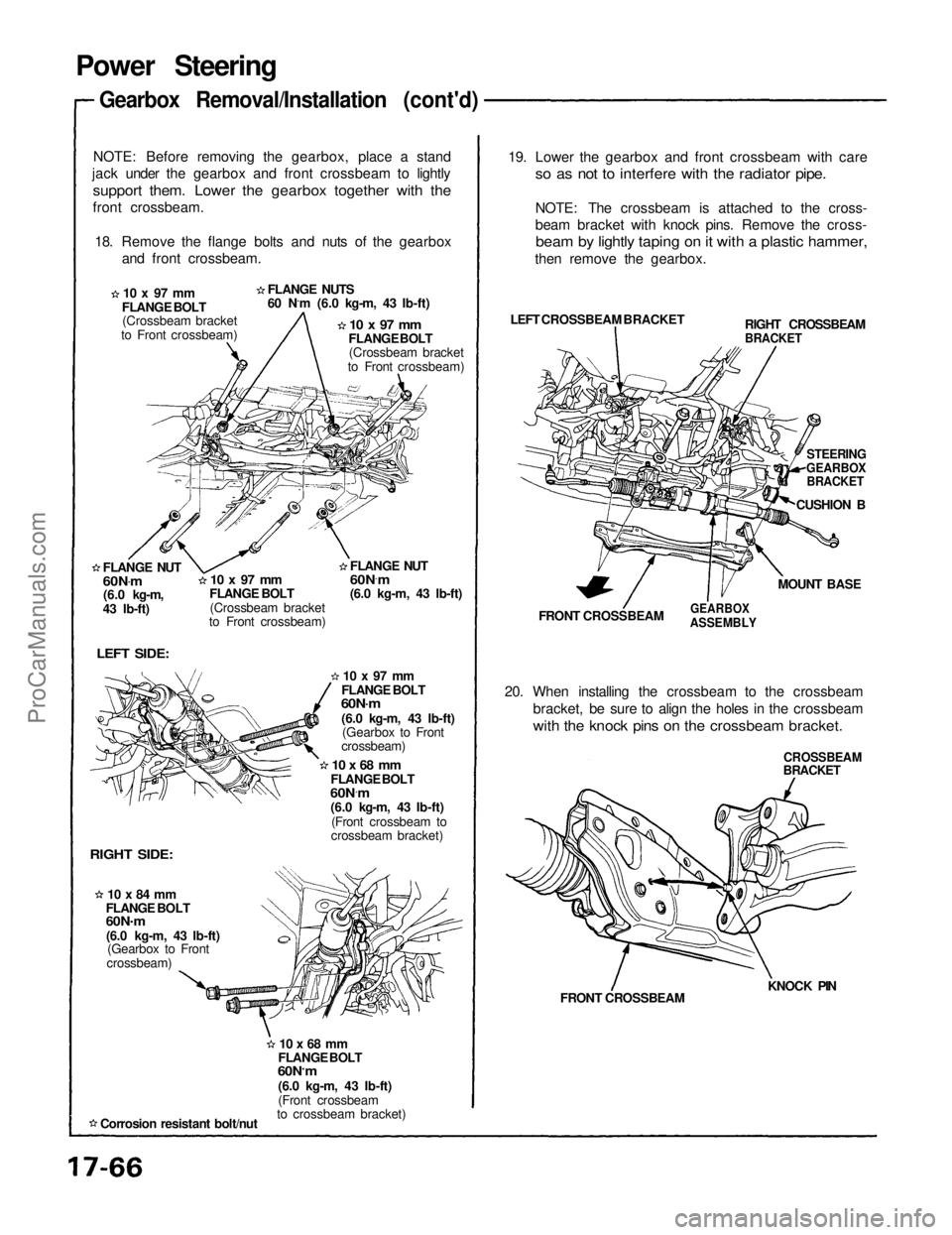 ACURA NSX 1991  Service Repair Manual Power SteeringGearbox Removal/Installation (cont'd)

NOTE: Before removing the gearbox, place a stand
jack under the gearbox and front crossbeam to lightly

support them. Lower the gearbox togethe