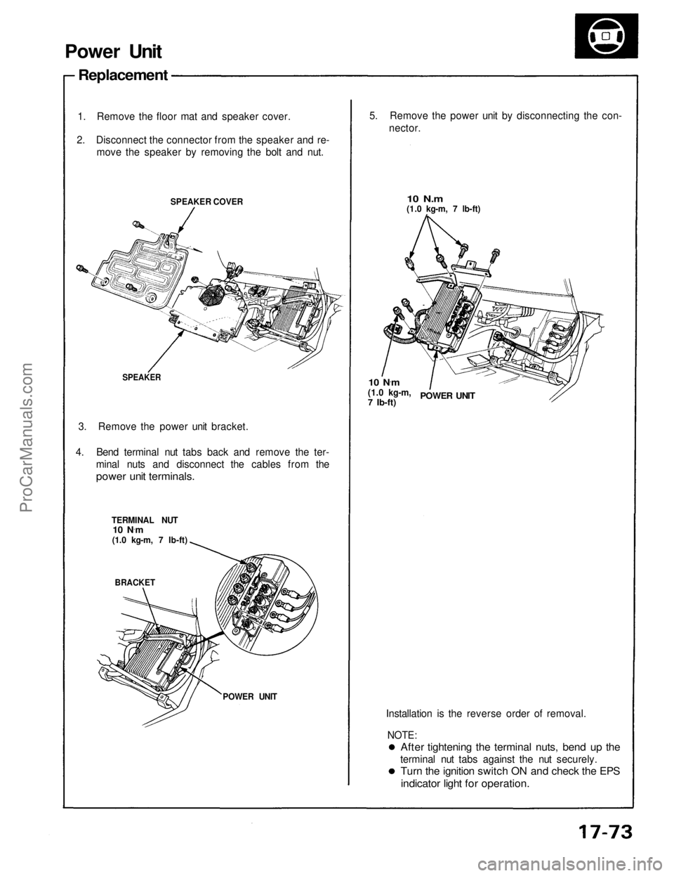 ACURA NSX 1991  Service Repair Manual 
Power Unit

Replacement

1. Remove the floor mat and speaker cover.
2. Disconnect the connector from the speaker and re- move the speaker by removing the bolt and nut.
SPEAKER COVER 5. Remove the pow
