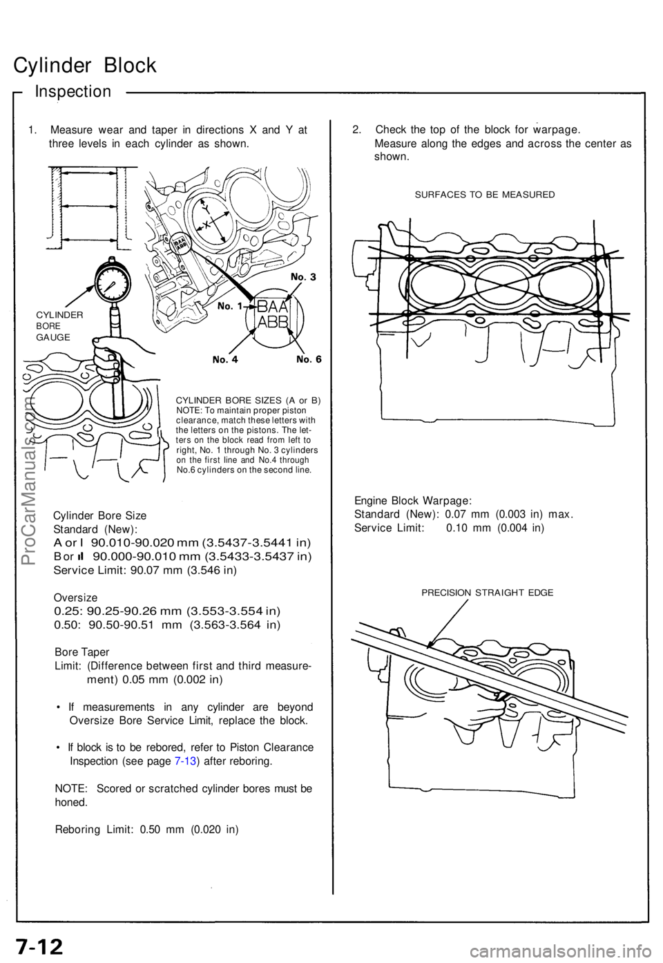 ACURA NSX 1991 Service Repair Manual Cylinder Bloc k
Inspectio n
1. Measur e wea r an d tape r i n direction s X an d Y at
thre e level s i n eac h cylinde r a s shown .
CYLINDE R BOR E SIZE S ( A o r B )NOTE : T o maintai n prope r pi ACURA NSX 1991 Service Repair Manual Cylinder Bloc k
Inspectio n
1. Measur e wea r an d tape r i n direction s X an d Y at
thre e level s i n eac h cylinde r a s shown .
CYLINDE R BOR E SIZE S ( A o r B )NOTE : T o maintai n prope r pi