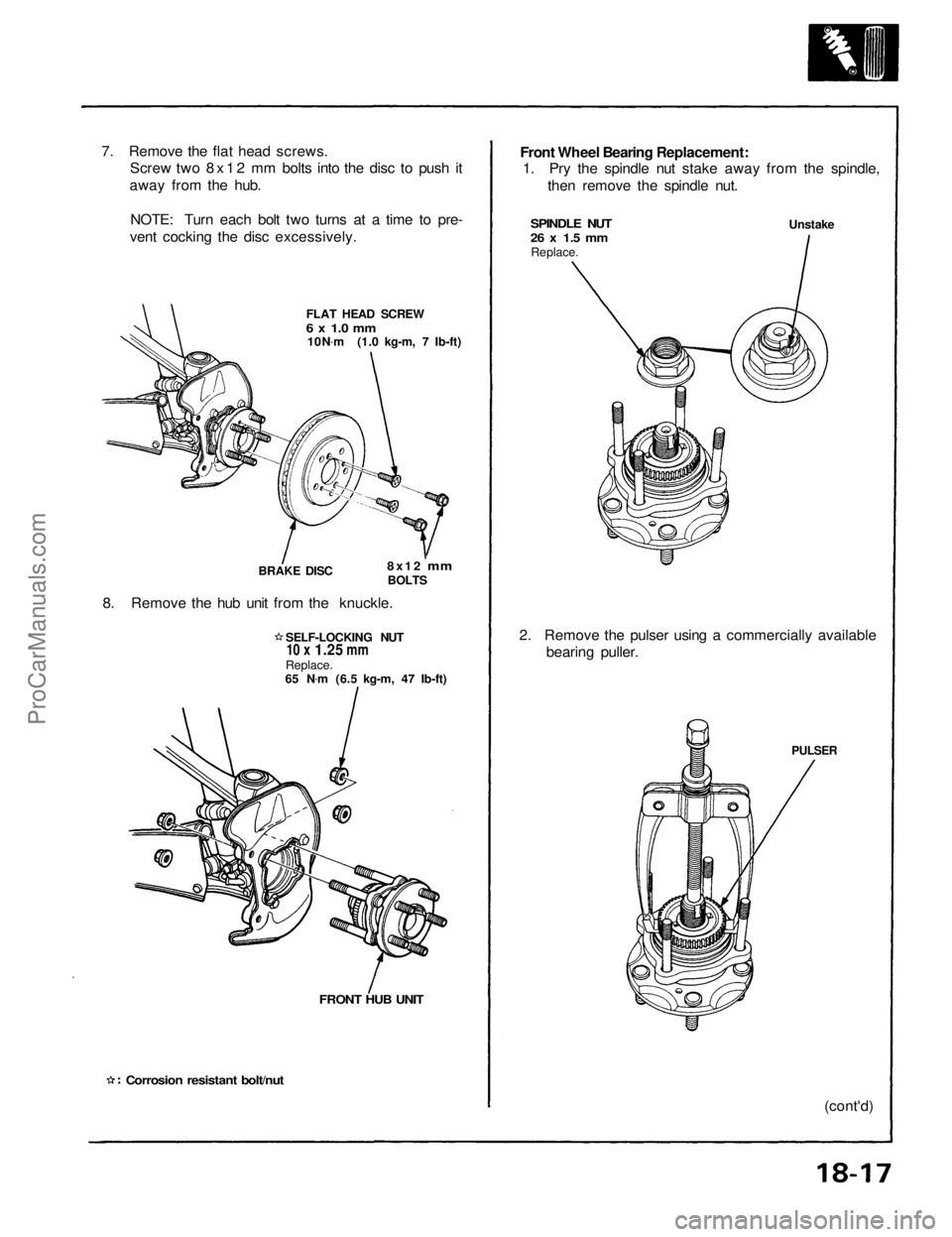 ACURA NSX 1991  Service Repair Manual 
7. Remove the flat head screws.
Screw two 8x12 mm bolts into the disc to push it
away from the hub.
NOTE: Turn each bolt two turns at a time to pre-
vent cocking the disc excessively.
FLAT HEAD SCREW