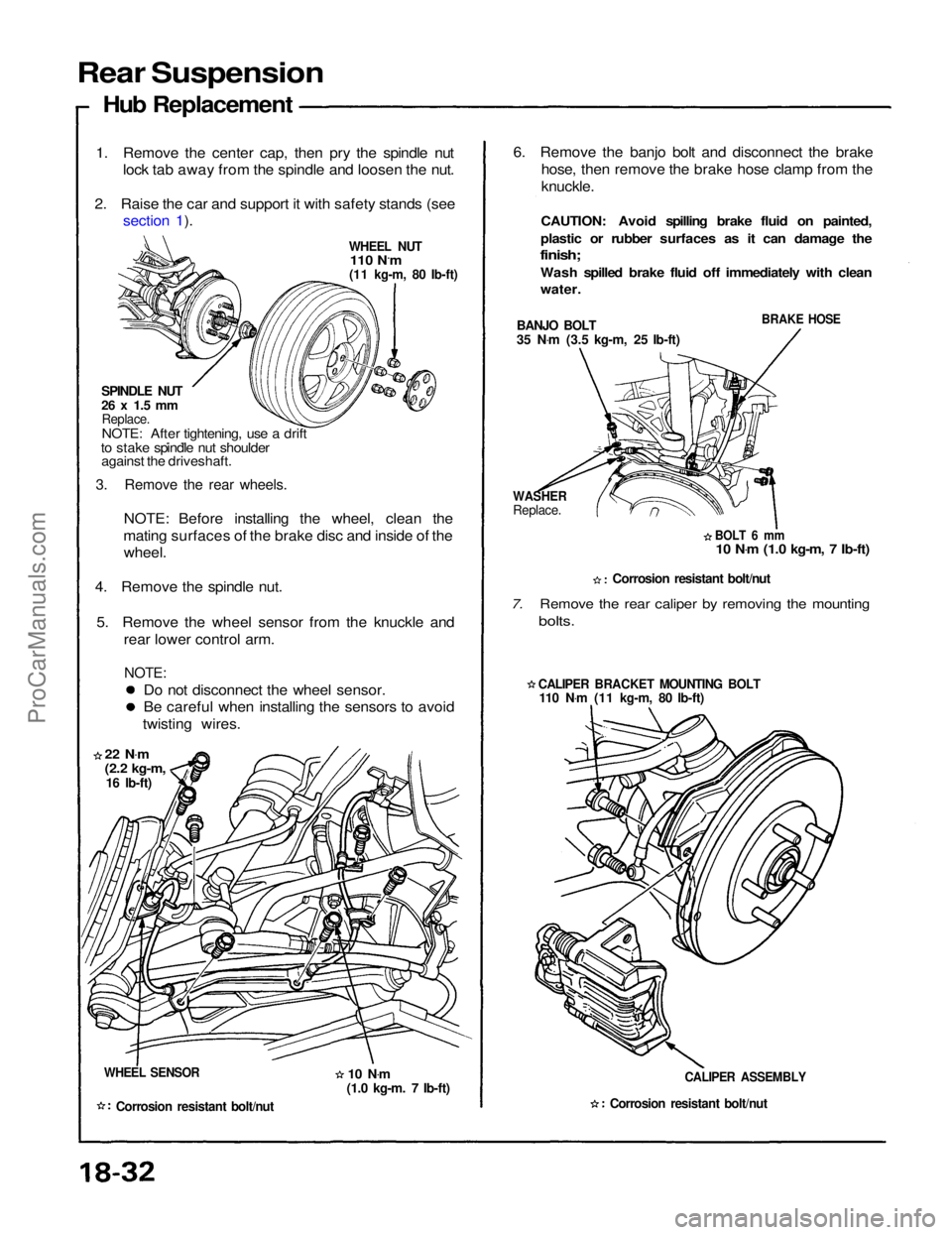 ACURA NSX 1991  Service Repair Manual 
Rear Suspension
Hub Replacement
1. Remove the center cap, then pry the spindle nut
lock tab away from the spindle and loosen the nut.
2. Raise the car and support it with safety stands (see section 1