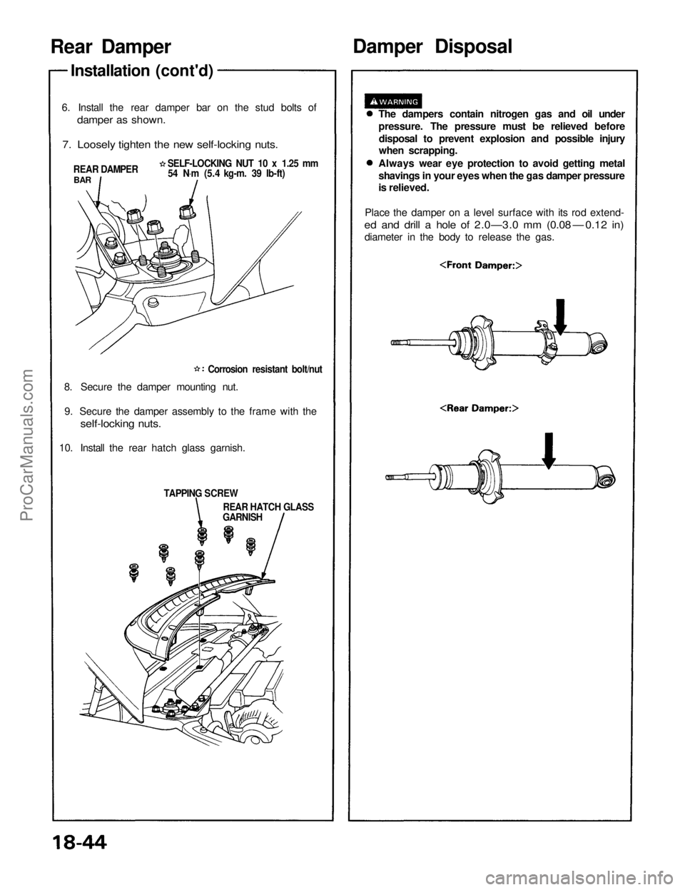 ACURA NSX 1991  Service Repair Manual Rear Damper
Installation (cont'd)
6. Install the rear damper bar on the stud bolts of
 damper as shown.

7. Loosely tighten the new self-locking nuts.
 REAR DAMPER
BAR
 SELF-LOCKING NUT 10 x 1.25 