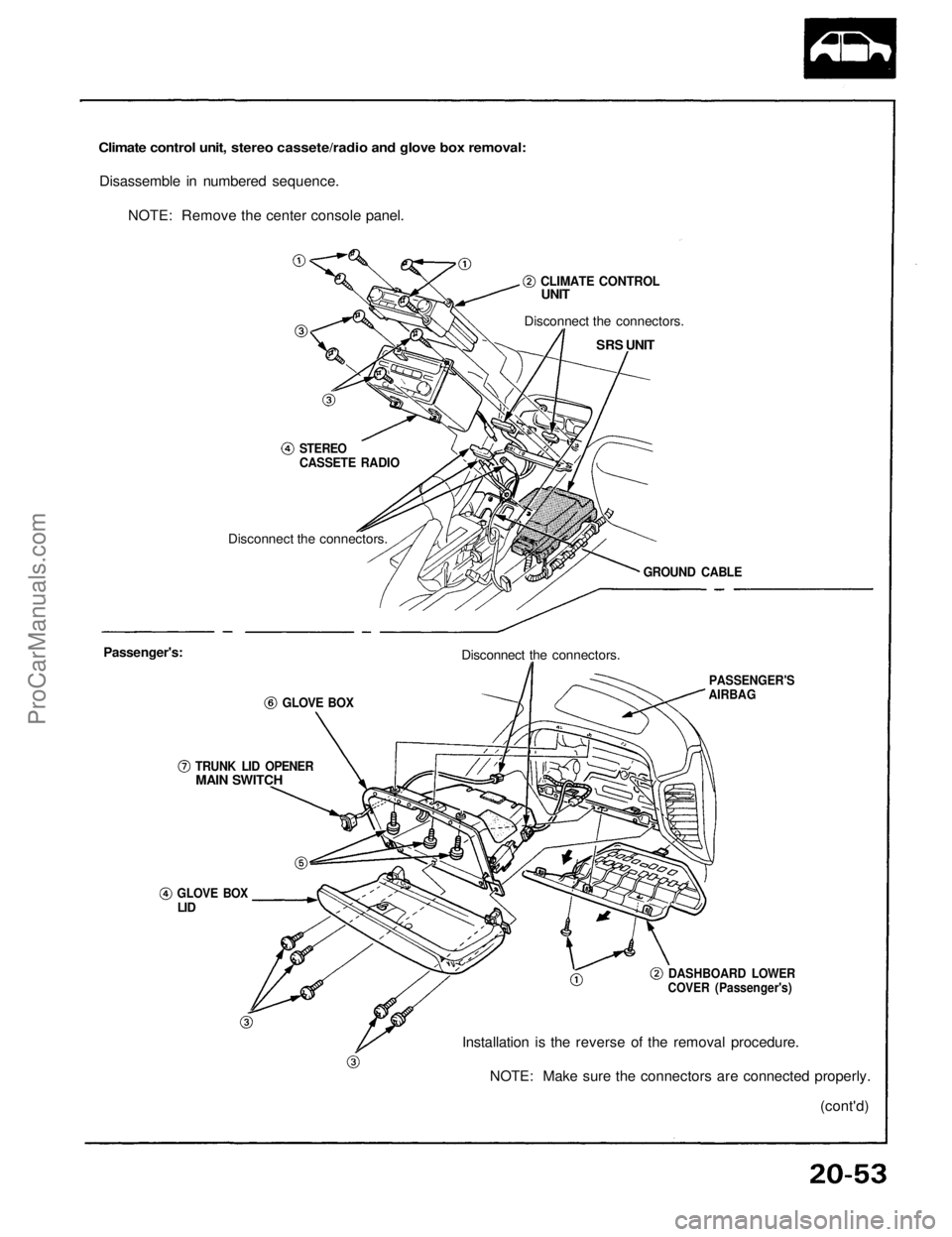ACURA NSX 1991  Service Repair Manual 
Climate control unit, stereo cassete/radio and glove box removal:

Disassemble in numbered sequence.

NOTE: Remove the center console panel.

CLIMATE CONTROL

UNIT

Disconnect the connectors.

SRS UN