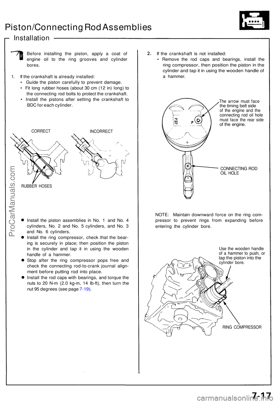 ACURA NSX 1991  Service Repair Manual Piston/Connecting Ro d Assemblie s
Installation
Before installin g th e piston , appl y a  coa t o f
engin e oi l t o th e rin g groove s an d cylinde r
bores.
1. I f th e crankshaf t i s alread y ins