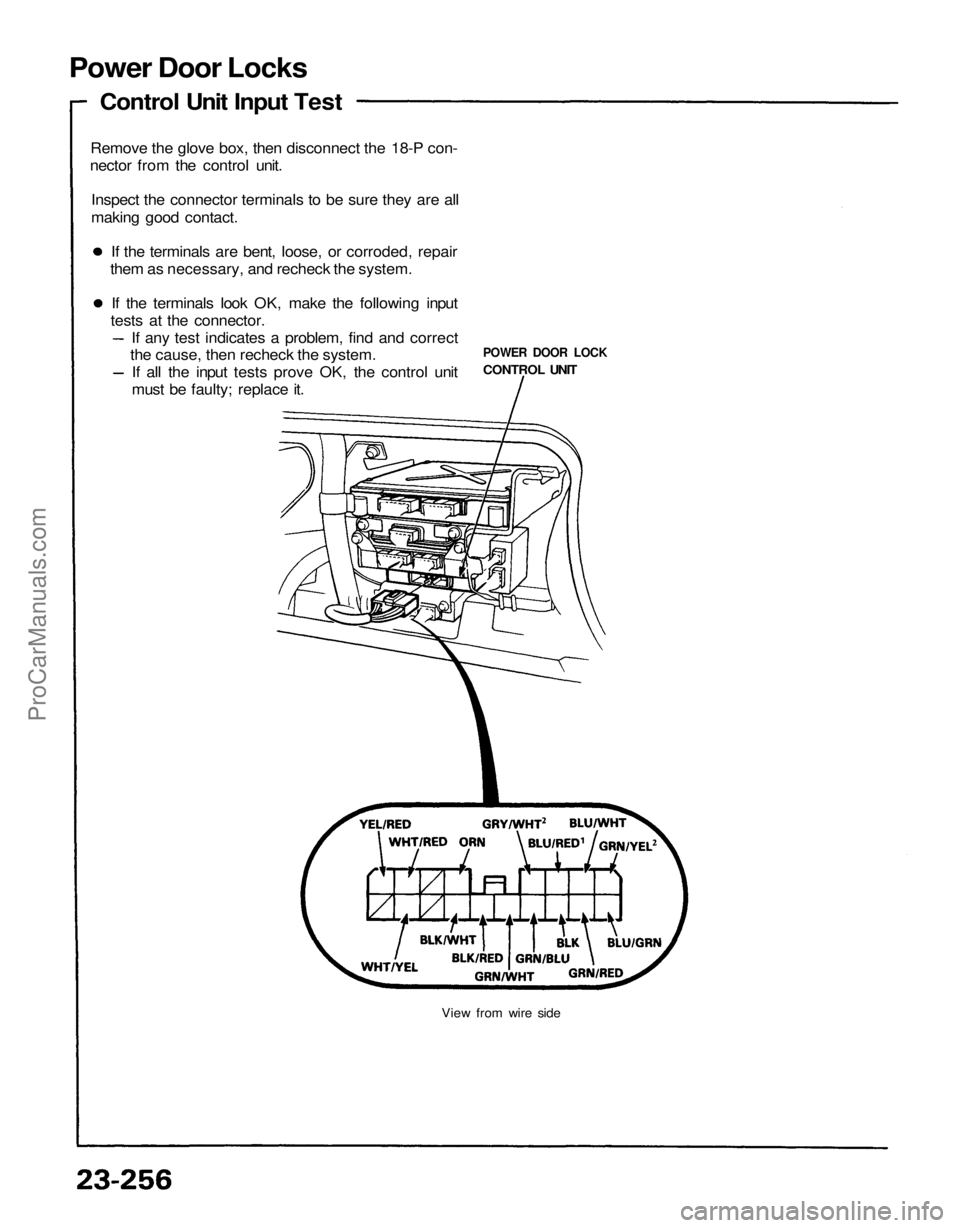 ACURA NSX 1991  Service Repair Manual 
Power Door Locks

Control Unit Input Test

Remove the glove box, then disconnect the 18-P con-

nector from the control unit.

Inspect the connector terminals to be sure they are all

making good con