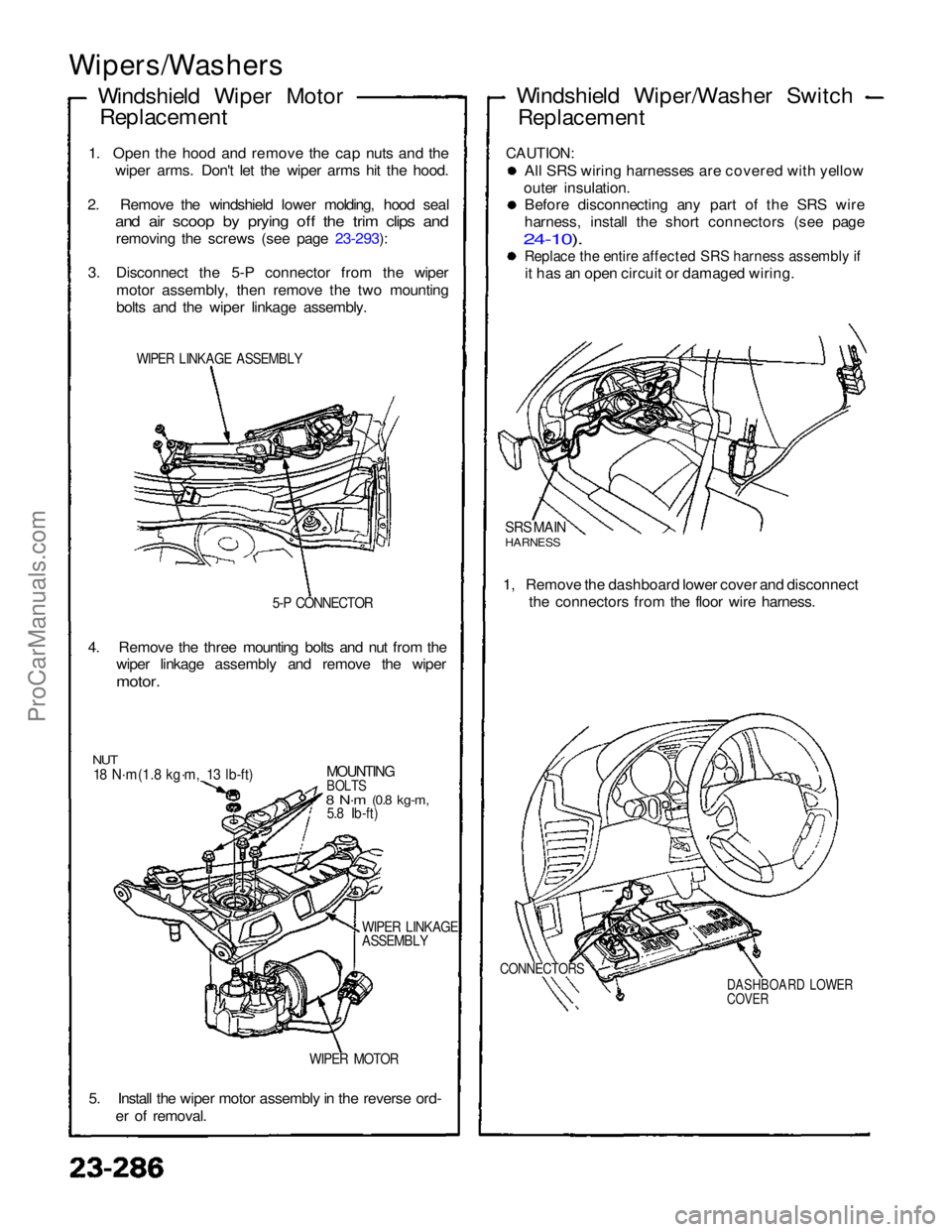 ACURA NSX 1991  Service Repair Manual 
Wipers/Washers

Windshield Wiper MotorReplacement
1. Open the hood and remove the cap nuts and the wiper arms. Don't let the wiper arms hit the hood.
2. Remove the windshield lower molding, hood 