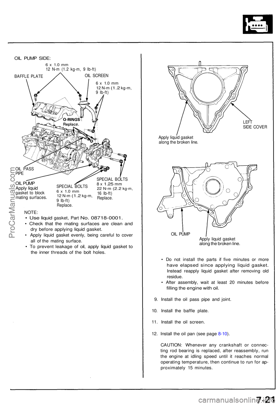 ACURA NSX 1991  Service Repair Manual 6 x  1. 0 m m12  N- m (1. 2 kg-m ,9 Ib-ft )
OIL PUM P
Appl y liqui d
gaske t t o bloc kmatin g surfaces .
SPECIAL BOLT S6 x  1. 0 m m12  N- m (1. 2 kg-m ,9 Ib-ft )Replace .
SPECIAL BOLT S8 x 1.2 5 mm2