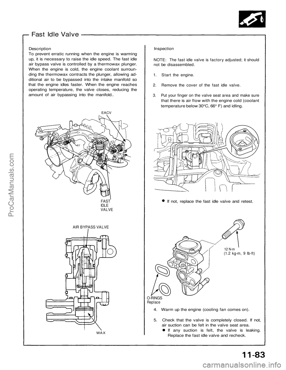 ACURA NSX 1991 Service Repair Manual
Fast Idle Valve
Description
To prevent erratic running when the engine is warming up, it is necessary to raise the idle speed. The fast idle
air bypass valve is controlled by a thermowax plunger.
Whe ACURA NSX 1991 Service Repair Manual
Fast Idle Valve
Description
To prevent erratic running when the engine is warming up, it is necessary to raise the idle speed. The fast idle
air bypass valve is controlled by a thermowax plunger.
Whe