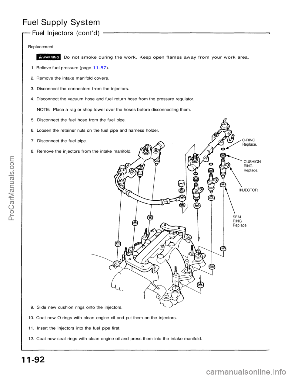 ACURA NSX 1991 Service Repair Manual
Fuel Supply System
Fuel Injectors (cont'd)
Replacement
Do not smoke during the work. Keep open flames away from your work area.
1. Relieve fuel pressure (page 11-87).
2. Remove the intake mani ACURA NSX 1991 Service Repair Manual
Fuel Supply System
Fuel Injectors (cont'd)
Replacement
Do not smoke during the work. Keep open flames away from your work area.
1. Relieve fuel pressure (page 11-87).
2. Remove the intake mani