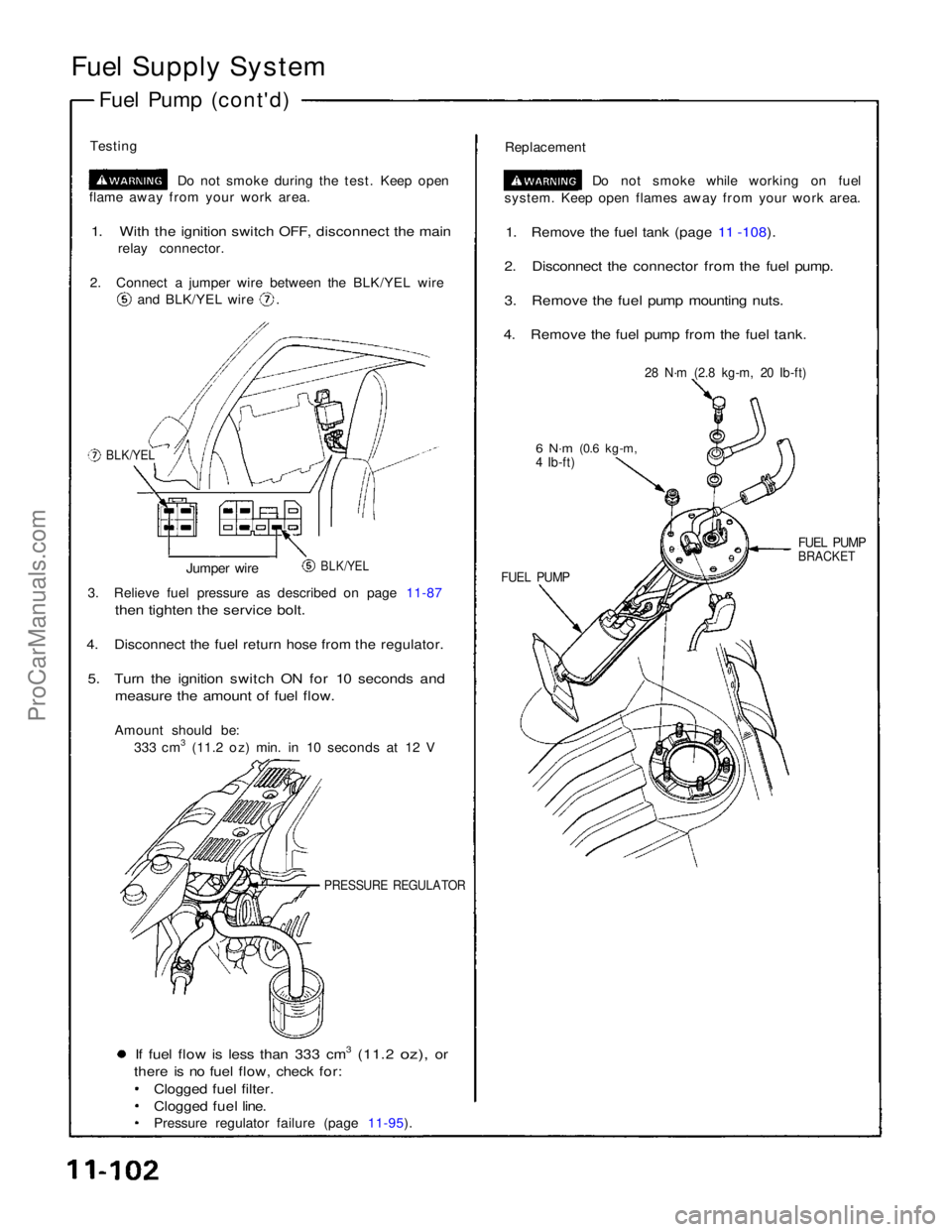 ACURA NSX 1991 Service Repair Manual
Fuel Supply System
Fuel Pump (cont'd)
Testing Do not smoke during the test. Keep open
flame away from your work area.
1. With the ignition switch OFF, disconnect the main
relay connector.
2. ACURA NSX 1991 Service Repair Manual
Fuel Supply System
Fuel Pump (cont'd)
Testing Do not smoke during the test. Keep open
flame away from your work area.
1. With the ignition switch OFF, disconnect the main
relay connector.
2.