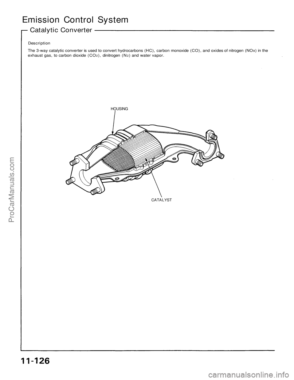 ACURA NSX 1991  Service Repair Manual 
Emission Control System

Catalytic Converter

Description

The 3-way catalytic converter is used to convert hydrocarbons (HC), carbon monoxide (CO), and oxides of nitrogen (NOx) in the
exhaust gas, t