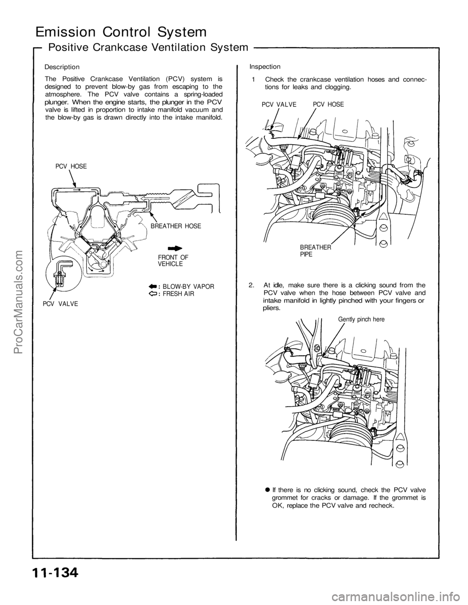 ACURA NSX 1991 Service Repair Manual
Emission Control System
Positive Crankcase Ventilation System
Description The Positive Crankcase Ventilation (PCV) system is
designed to prevent blow-by gas from escaping to theatmosphere. The PCV va ACURA NSX 1991 Service Repair Manual
Emission Control System
Positive Crankcase Ventilation System
Description The Positive Crankcase Ventilation (PCV) system is
designed to prevent blow-by gas from escaping to theatmosphere. The PCV va