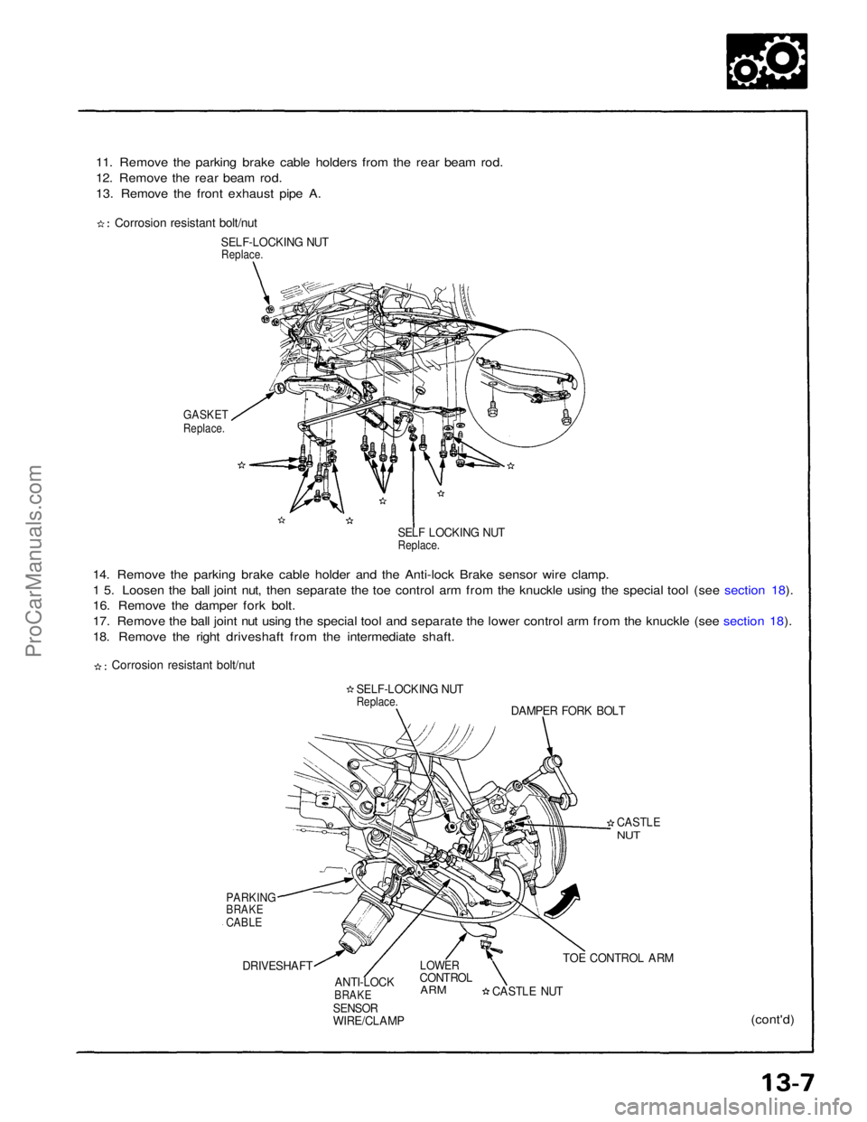 ACURA NSX 1991 Service Repair Manual
11. Remove the parking brake cable holders from the rear beam rod.
12. Remove the rear beam rod.
13. Remove the front exhaust pipe A.
Corrosion resistant bolt/nut
SELF-LOCKING NUT
Replace.
GASKET ACURA NSX 1991 Service Repair Manual
11. Remove the parking brake cable holders from the rear beam rod.
12. Remove the rear beam rod.
13. Remove the front exhaust pipe A.
Corrosion resistant bolt/nut
SELF-LOCKING NUT
Replace.
GASKET