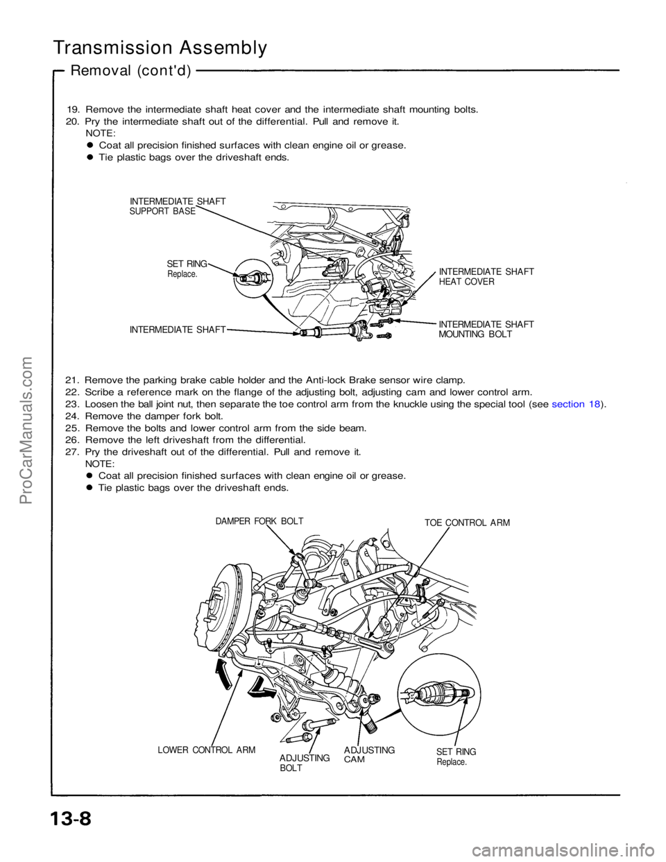 ACURA NSX 1991 Service Repair Manual
Transmission Assembly
Removal (cont'd)
19. Remove the intermediate shaft heat cover and the intermediate shaft mounting bolts.
20. Pry the intermediate shaft out of the differential. Pull and r ACURA NSX 1991 Service Repair Manual
Transmission Assembly
Removal (cont'd)
19. Remove the intermediate shaft heat cover and the intermediate shaft mounting bolts.
20. Pry the intermediate shaft out of the differential. Pull and r