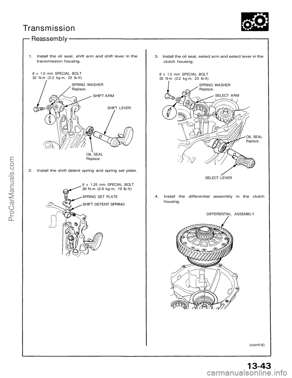 ACURA NSX 1991 Service Repair Manual
Transmission
Reassembly
SHIFT LEVER
3. Install the oil seal, select arm and select lever in the
clutch housing.
OIL SEAL
Replace.
SELECT LEVER
4. Install the differential assembly in the clutch ACURA NSX 1991 Service Repair Manual
Transmission
Reassembly
SHIFT LEVER
3. Install the oil seal, select arm and select lever in the
clutch housing.
OIL SEAL
Replace.
SELECT LEVER
4. Install the differential assembly in the clutch