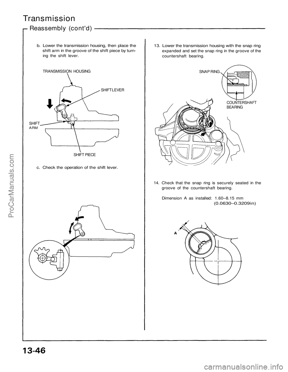ACURA NSX 1991 Service Repair Manual
Transmission
Reassembly (cont'd)
b. Lower the transmission housing, then place the
shift arm in the groove of the shift piece by turn-
ing the shift lever.
TRANSMISSION HOUSING
SHIFT LEVER
SHI ACURA NSX 1991 Service Repair Manual
Transmission
Reassembly (cont'd)
b. Lower the transmission housing, then place the
shift arm in the groove of the shift piece by turn-
ing the shift lever.
TRANSMISSION HOUSING
SHIFT LEVER
SHI