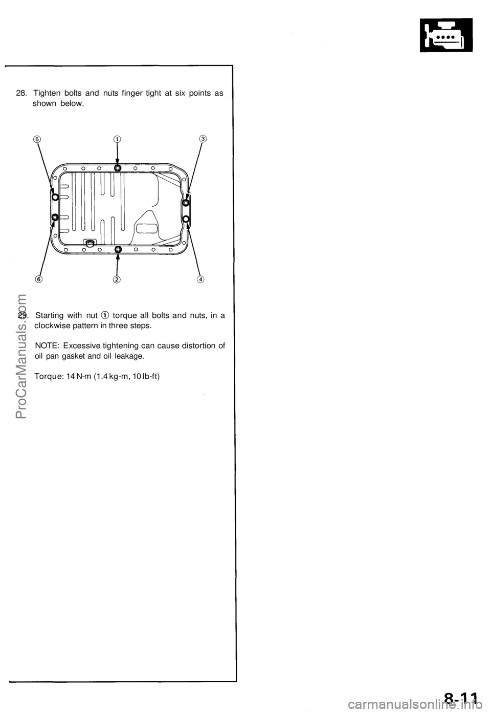 ACURA NSX 1991 Service Repair Manual
28. Tighten bolts and nuts finger tight at six points as
shown below.
29. Starting with nut torque all bolts and nuts, in a
clockwise pattern in three steps.
NOTE: Excessive tightening can cause ACURA NSX 1991 Service Repair Manual
28. Tighten bolts and nuts finger tight at six points as
shown below.
29. Starting with nut torque all bolts and nuts, in a
clockwise pattern in three steps.
NOTE: Excessive tightening can cause
