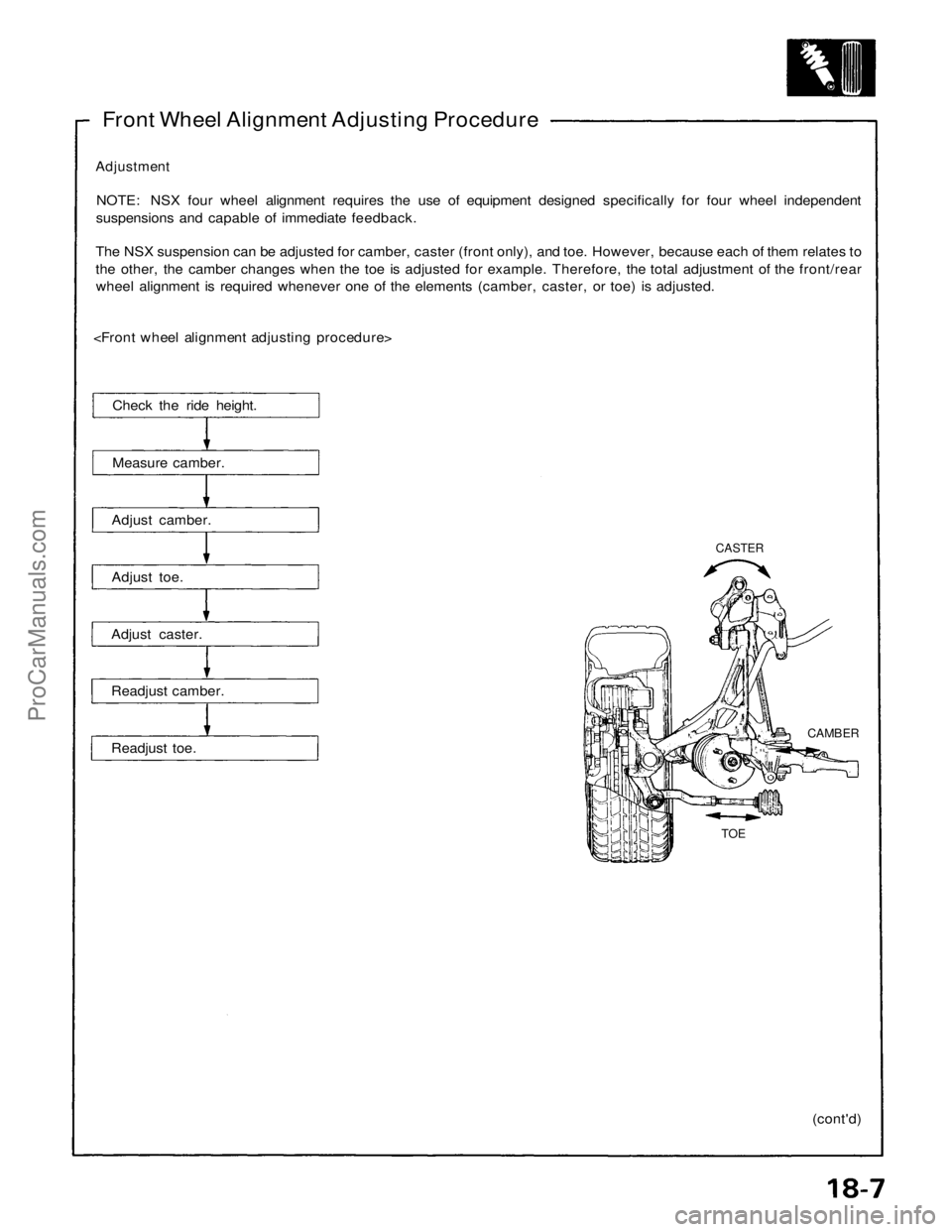 ACURA NSX 1991 Service Repair Manual
Front Wheel Alignment Adjusting Procedure
Adjustment
NOTE: NSX four wheel alignment requires the use of equipment designed specifically for four wheel independent
suspensions and capable of immedi ACURA NSX 1991 Service Repair Manual
Front Wheel Alignment Adjusting Procedure
Adjustment
NOTE: NSX four wheel alignment requires the use of equipment designed specifically for four wheel independent
suspensions and capable of immedi