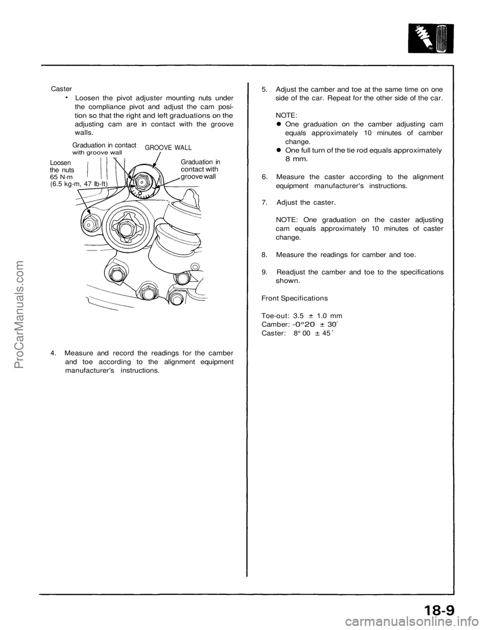 ACURA NSX 1991 Service Repair Manual
Caster
Loosen the pivot adjuster mounting nuts under
the compliance pivot and adjust the cam posi-
tion so that the right and left graduations on the
adjusting cam are in contact with the groove
ACURA NSX 1991 Service Repair Manual
Caster
Loosen the pivot adjuster mounting nuts under
the compliance pivot and adjust the cam posi-
tion so that the right and left graduations on the
adjusting cam are in contact with the groove