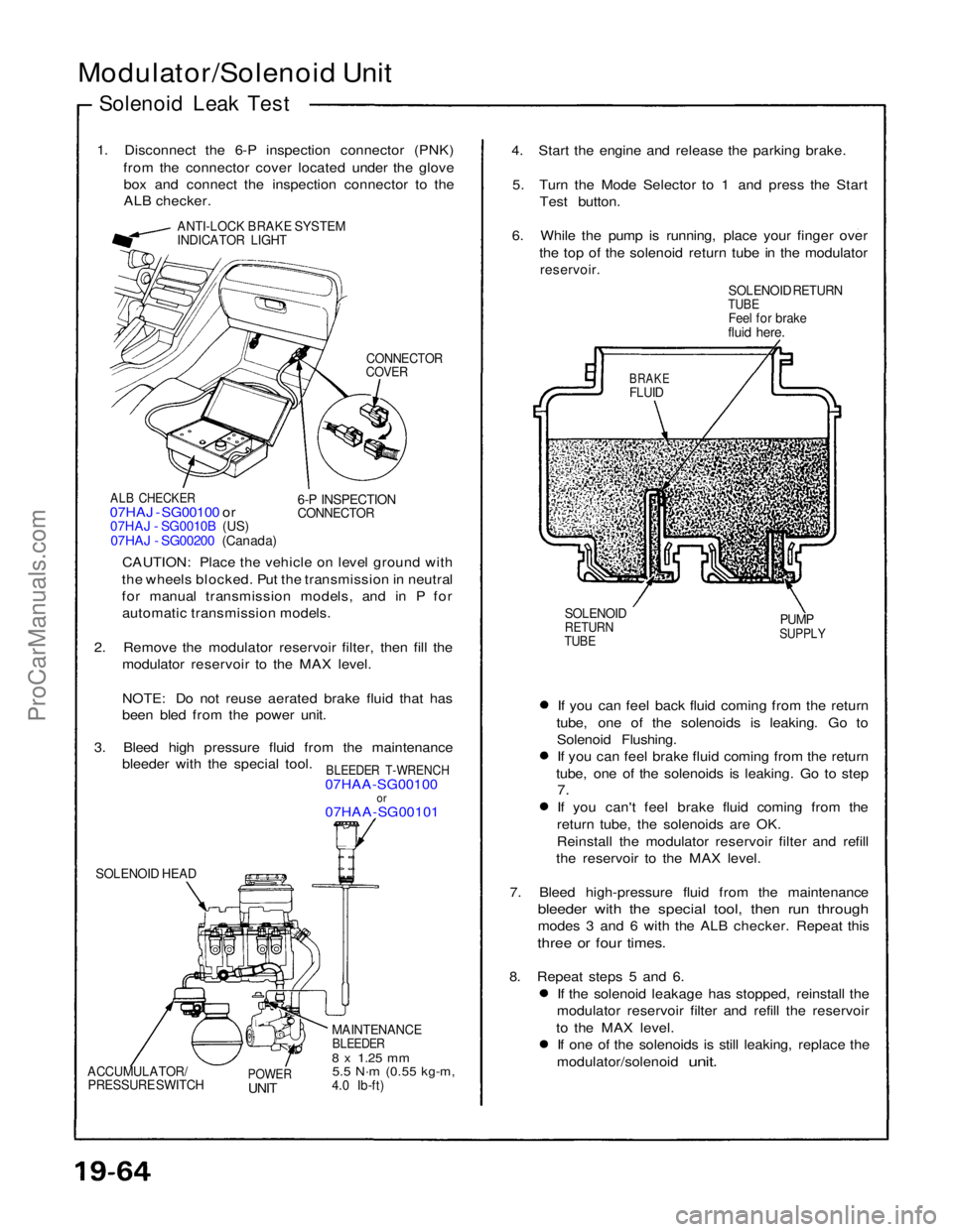ACURA NSX 1991 Service Repair Manual
Modulator/Solenoid Unit
Solenoid Leak Test
1. Disconnect the 6-P inspection connector (PNK) from the connector cover located under the glovebox and connect the inspection connector to the
ALB check ACURA NSX 1991 Service Repair Manual
Modulator/Solenoid Unit
Solenoid Leak Test
1. Disconnect the 6-P inspection connector (PNK) from the connector cover located under the glovebox and connect the inspection connector to the
ALB check