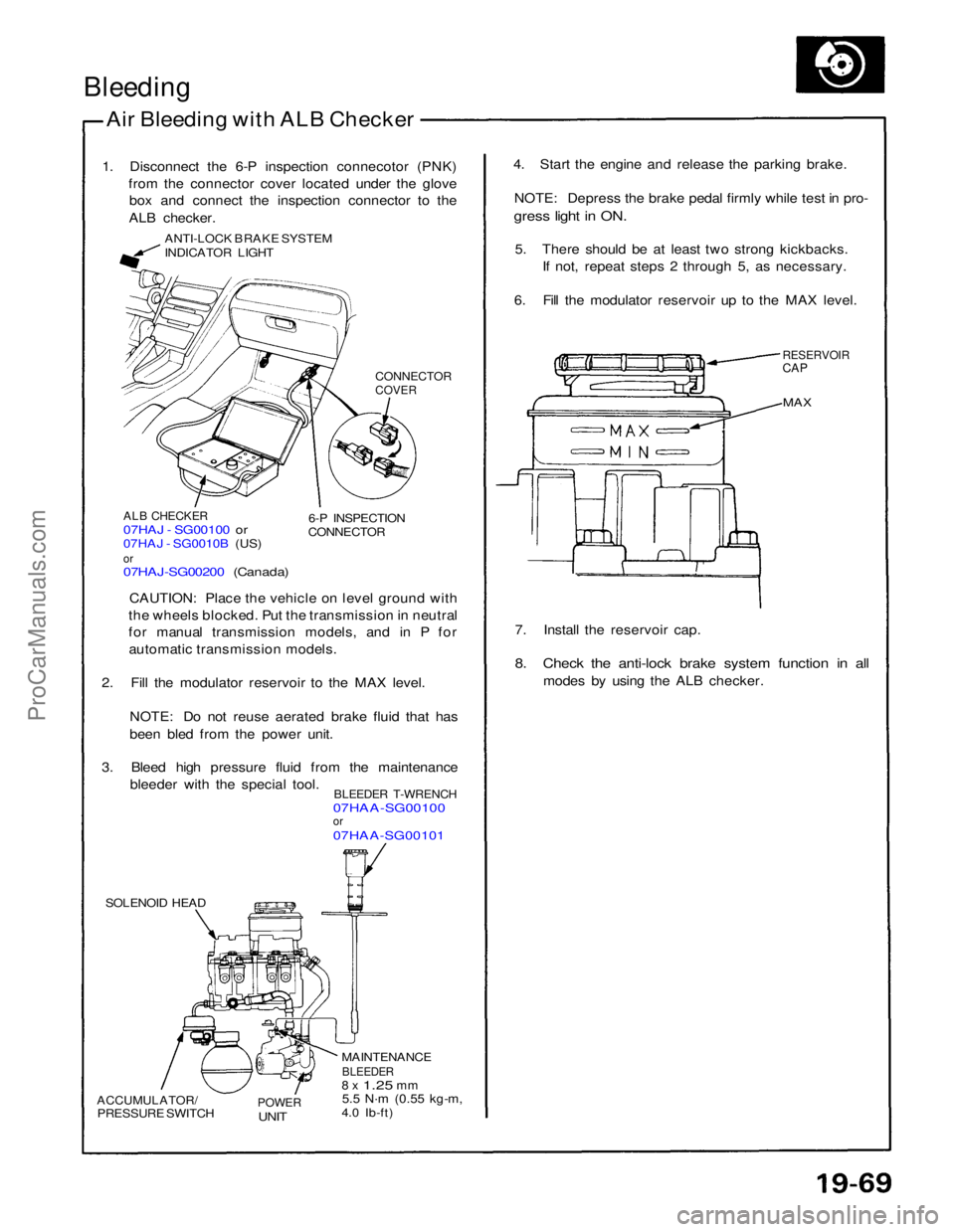 ACURA NSX 1991 Service Repair Manual
Bleeding
Air Bleeding with ALB Checker
1. Disconnect the 6-P inspection connecotor (PNK) from the connector cover located under the glovebox and connect the inspection connector to the
ALB checker.
ACURA NSX 1991 Service Repair Manual
Bleeding
Air Bleeding with ALB Checker
1. Disconnect the 6-P inspection connecotor (PNK) from the connector cover located under the glovebox and connect the inspection connector to the
ALB checker.