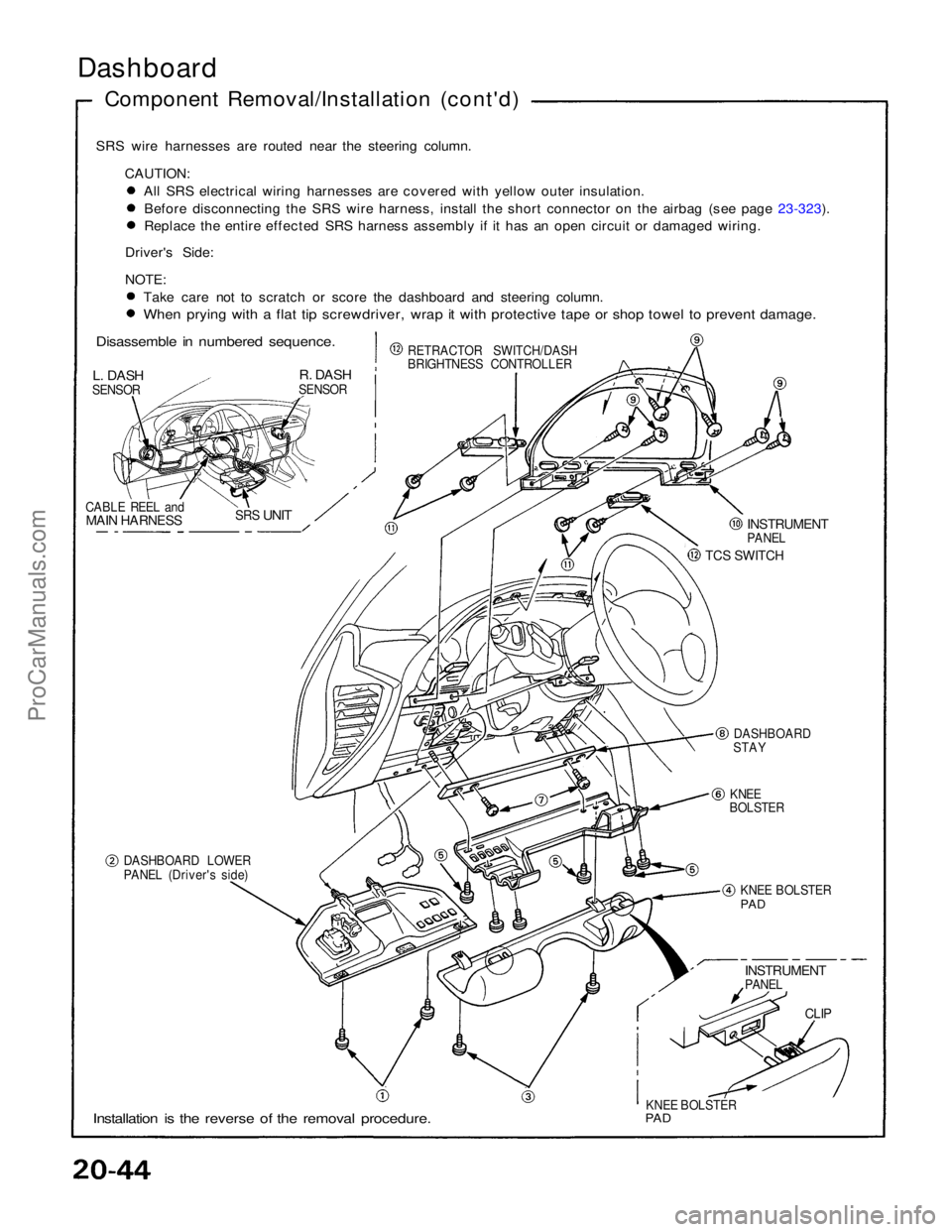 ACURA NSX 1991 Service Repair Manual
Dashboard
Component Removal/Installation (cont'd)
SRS wire harnesses are routed near the steering column. CAUTION: All SRS electrical wiring harnesses are covered with yellow outer insulation.
B ACURA NSX 1991 Service Repair Manual
Dashboard
Component Removal/Installation (cont'd)
SRS wire harnesses are routed near the steering column. CAUTION: All SRS electrical wiring harnesses are covered with yellow outer insulation.
B