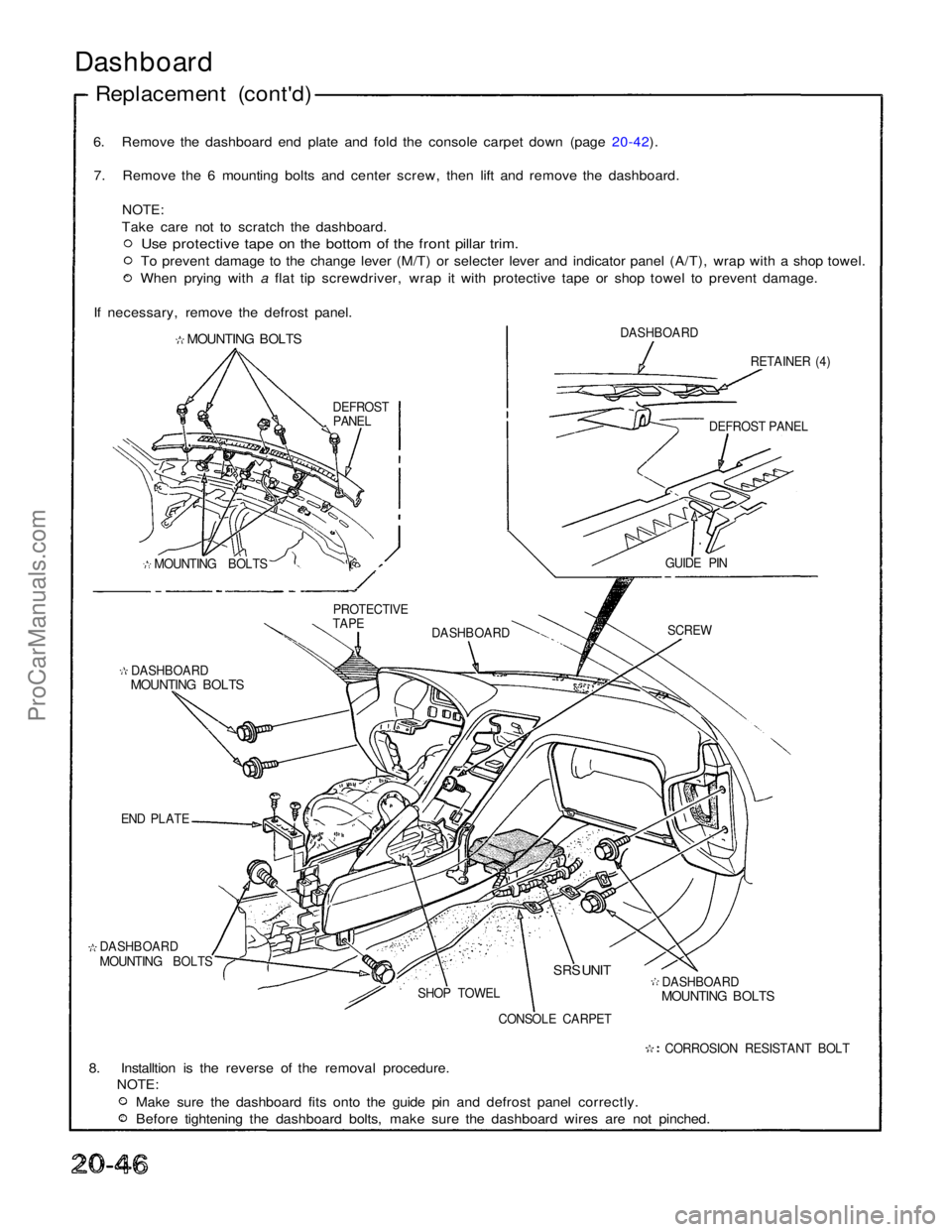 ACURA NSX 1991 Service Repair Manual
6. Remove the dashboard end plate and fold the console carpet down (page 20-42).
7. Remove the 6 mounting bolts and center screw, then lift and remove the dashboard.
NOTE:
Take care not to scratch ACURA NSX 1991 Service Repair Manual
6. Remove the dashboard end plate and fold the console carpet down (page 20-42).
7. Remove the 6 mounting bolts and center screw, then lift and remove the dashboard.
NOTE:
Take care not to scratch