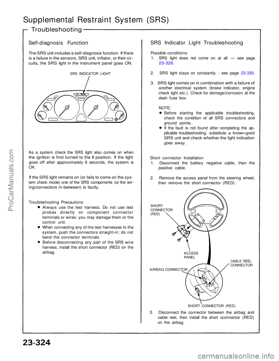 ACURA NSX 1991 Service Repair Manual
Supplemental Restraint System (SRS)
Self-diagnosis Function
The SRS unit includes a self-diagnosis function. If there
is a failure in the sensors, SRS unit, inflator, or their cir-
cuits, the SRS l ACURA NSX 1991 Service Repair Manual
Supplemental Restraint System (SRS)
Self-diagnosis Function
The SRS unit includes a self-diagnosis function. If there
is a failure in the sensors, SRS unit, inflator, or their cir-
cuits, the SRS l