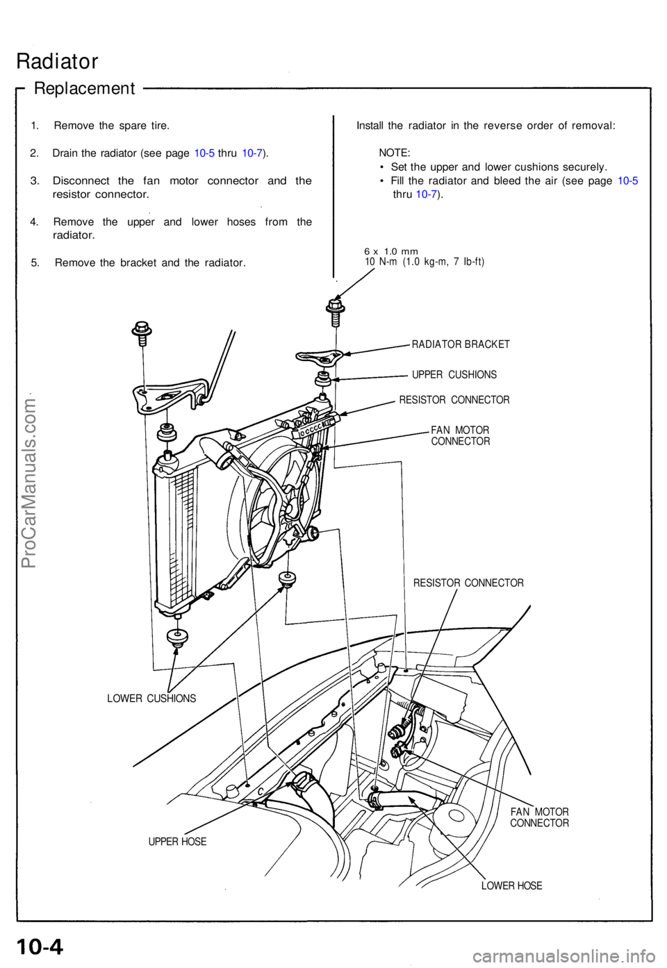 ACURA NSX 1991 Service Repair Manual Radiator
Replacemen t
1. Remov e th e spar e tire .
2 . Drai n th e radiato r (se e pag e 10- 5 thr u 10-7 ).
3 . Disconnec t th e fa n moto r connecto r an d th e
resisto r connector .
4. Remov e th ACURA NSX 1991 Service Repair Manual Radiator
Replacemen t
1. Remov e th e spar e tire .
2 . Drai n th e radiato r (se e pag e 10- 5 thr u 10-7 ).
3 . Disconnec t th e fa n moto r connecto r an d th e
resisto r connector .
4. Remov e th