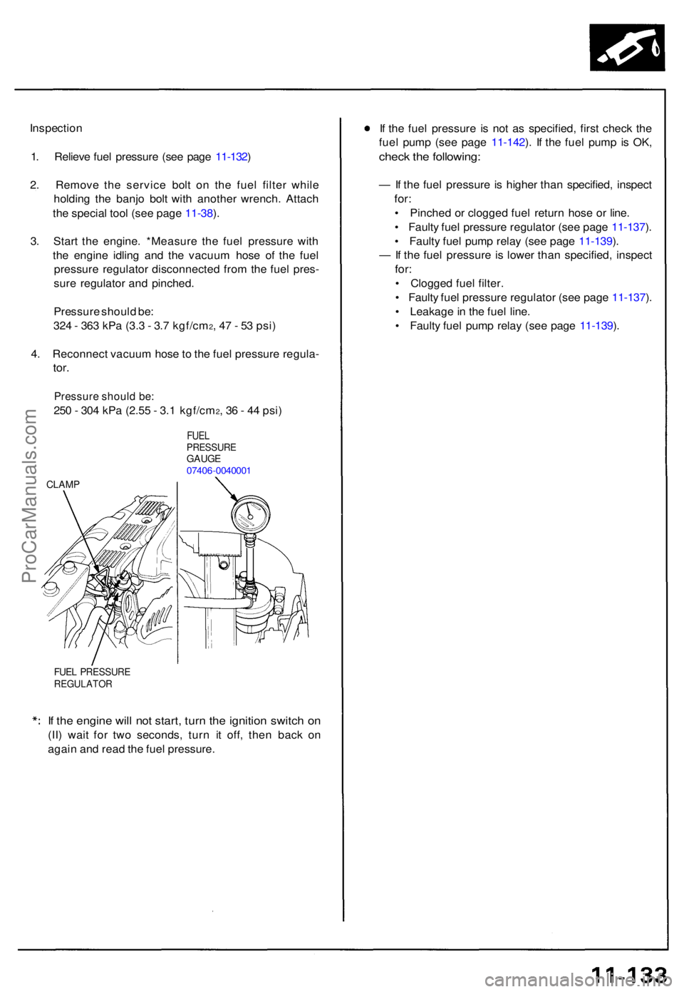 ACURA NSX 1991  Service Repair Manual Inspection
1 . Reliev e fue l pressur e (se e pag e 11-132 )
2 . Remov e th e servic e bol t o n th e fue l filte r whil e
holdin g th e banj o bol t wit h anothe r wrench . Attac h
th e specia l too 