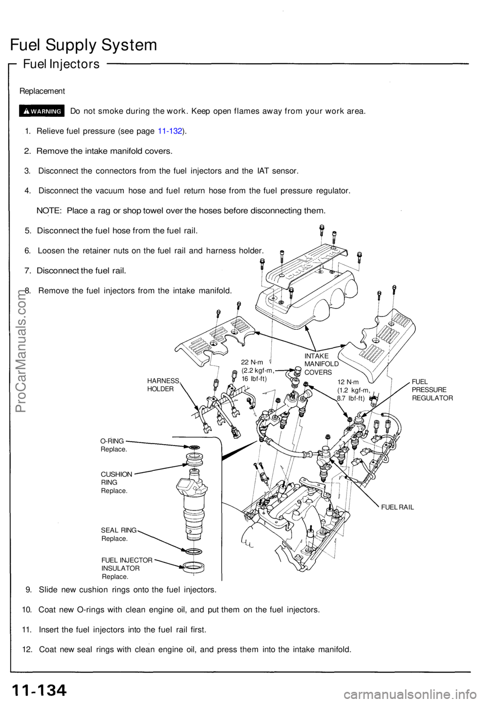 ACURA NSX 1991  Service Repair Manual Fuel Suppl y Syste m
Fuel Injector s
Replacemen t
Do no t smok e durin g th e work . Kee p ope n flame s awa y fro m you r wor k area .
1 . Reliev e fue l pressur e (se e pag e 11-132 ).
2 . Remov e t