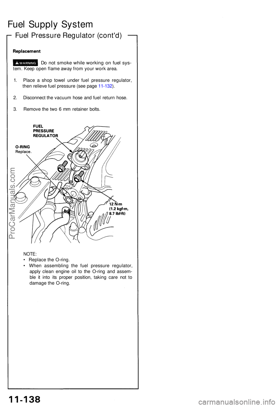 ACURA NSX 1991  Service Repair Manual Fuel Suppl y Syste m
Fuel Pressur e Regulato r (cont'd )
1. Plac e a  sho p towe l unde r fue l pressur e regulator ,
the n reliev e fue l pressur e (se e pag e 11-132 ).
2 . Disconnec t th e vacu