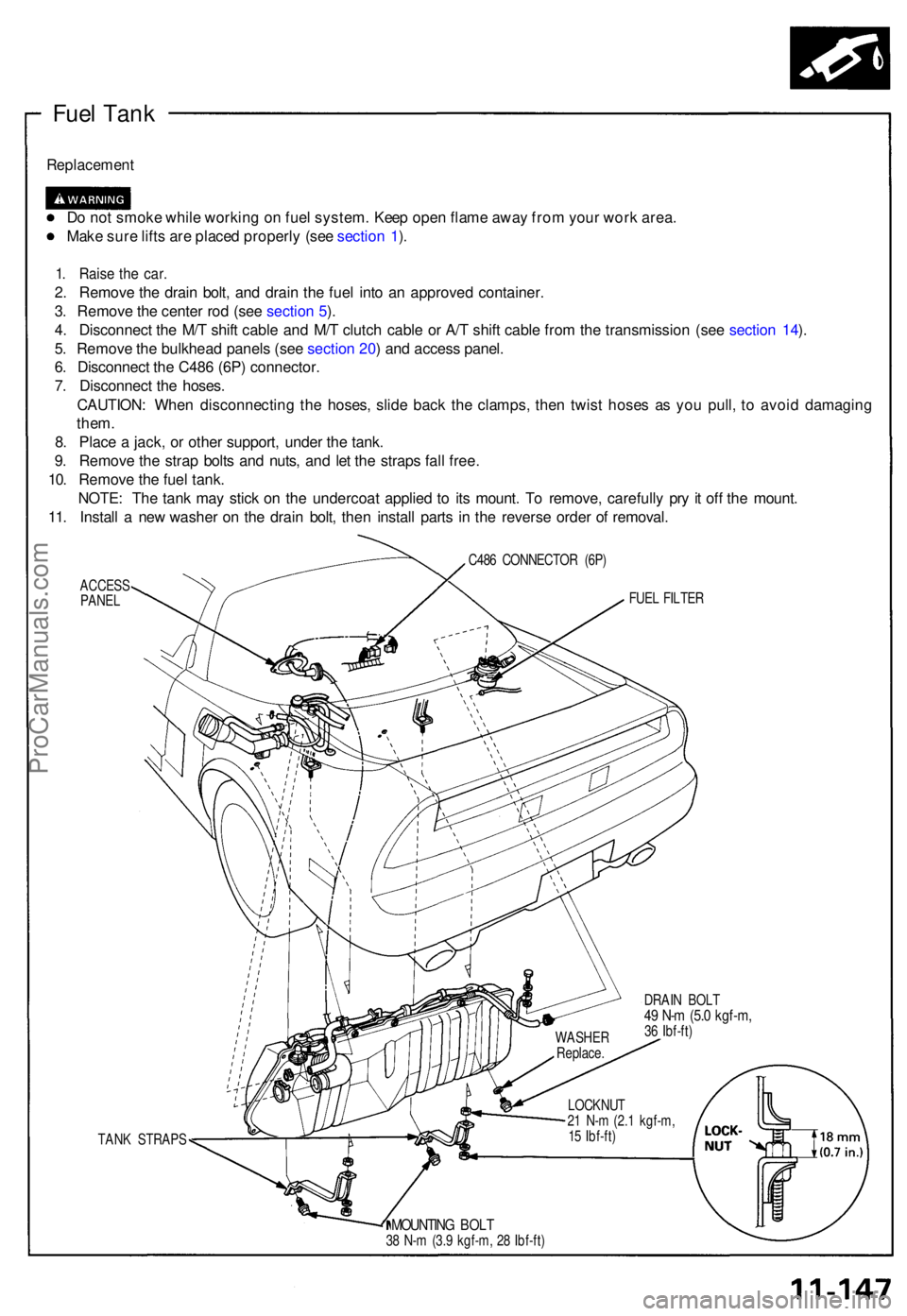 ACURA NSX 1991  Service Repair Manual Fuel Tan k
Replacemen t
Do no t smok e whil e workin g o n fue l system . Kee p ope n flam e awa y fro m you r wor k area .
Mak e sur e lift s ar e place d properl y (se e sectio n 1 ).
1 . Rais e th 